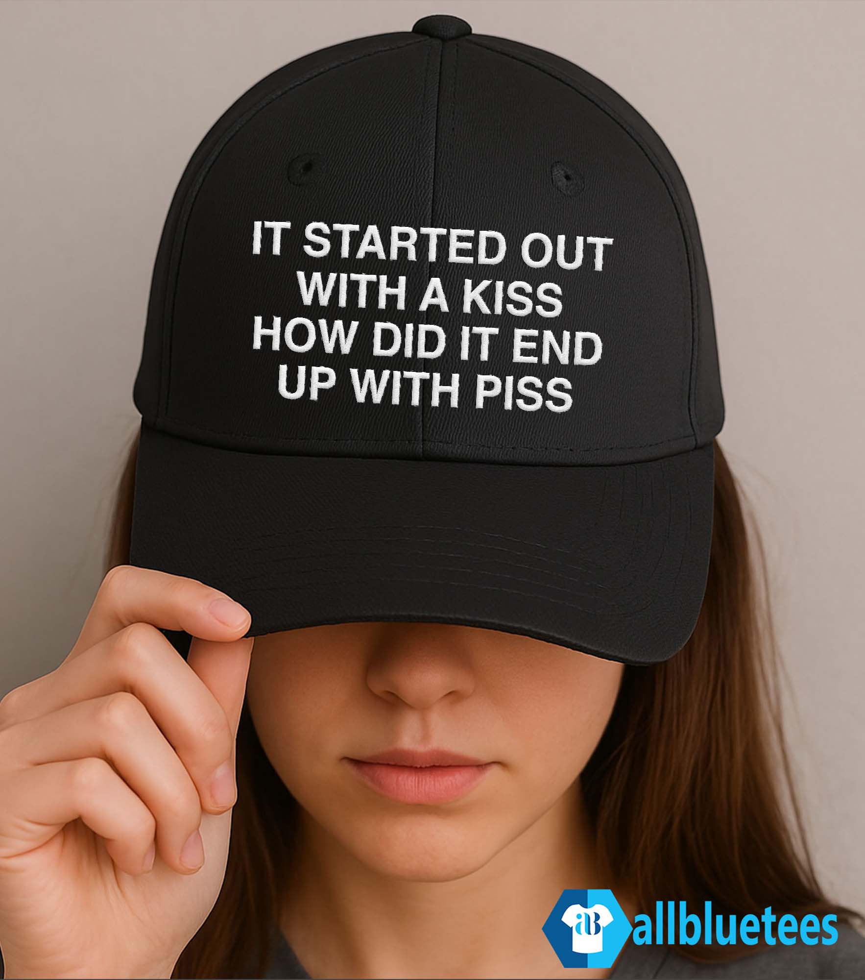 It Started Out With A Kiss How Did It End Up With Piss Hat