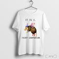 It Is I Fairy Possum Funny Possum T Shirt