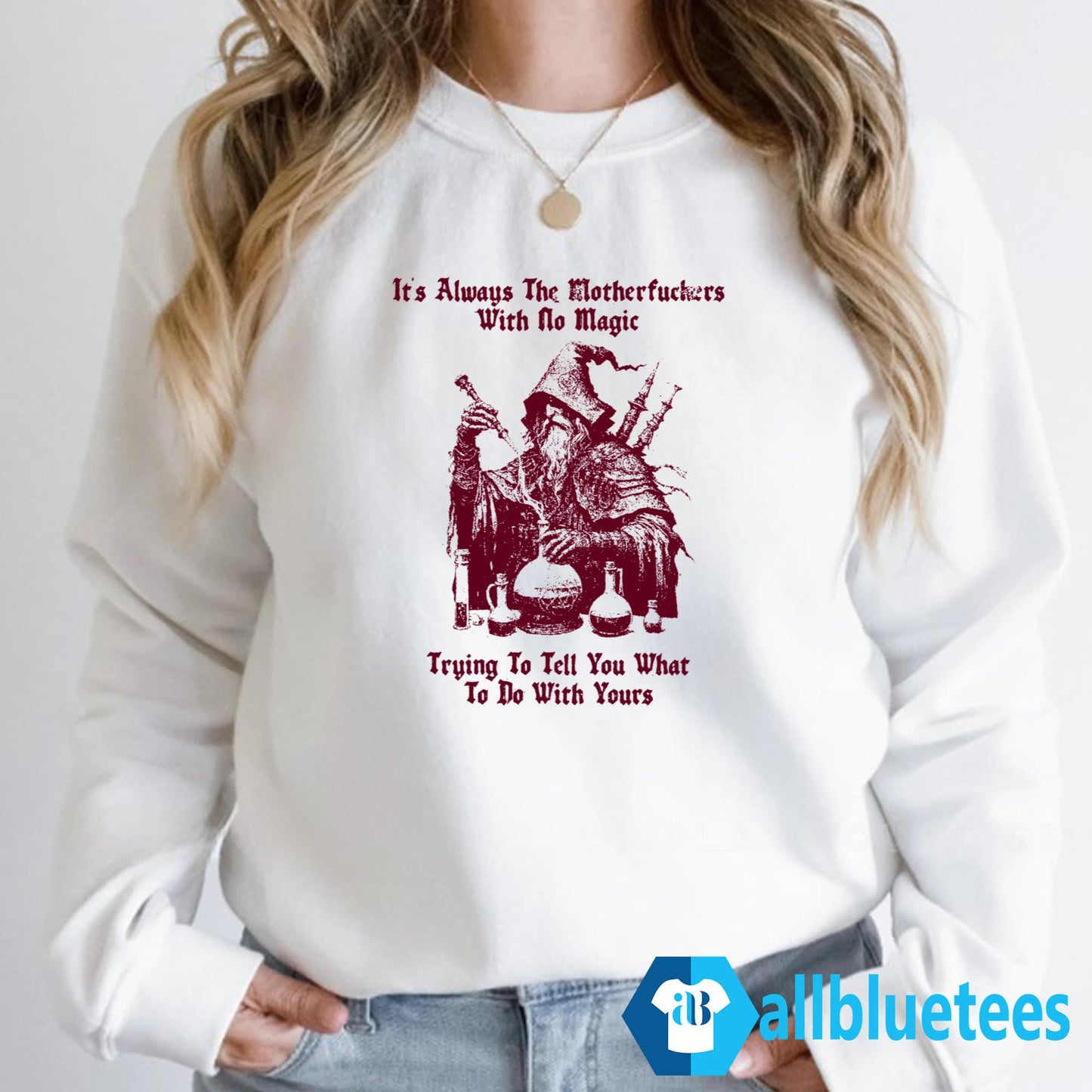 It’s Always The Motherfuckers With No Magic Shirt