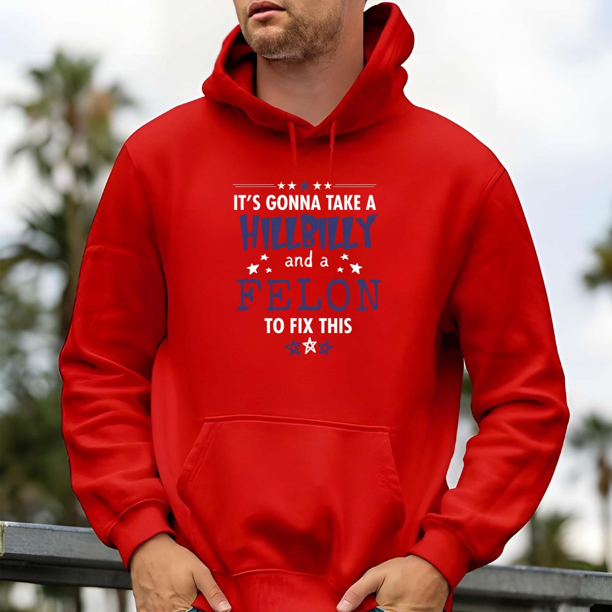 It’s Gonna Take A Hillbilly Felon To Fix This Shirt
