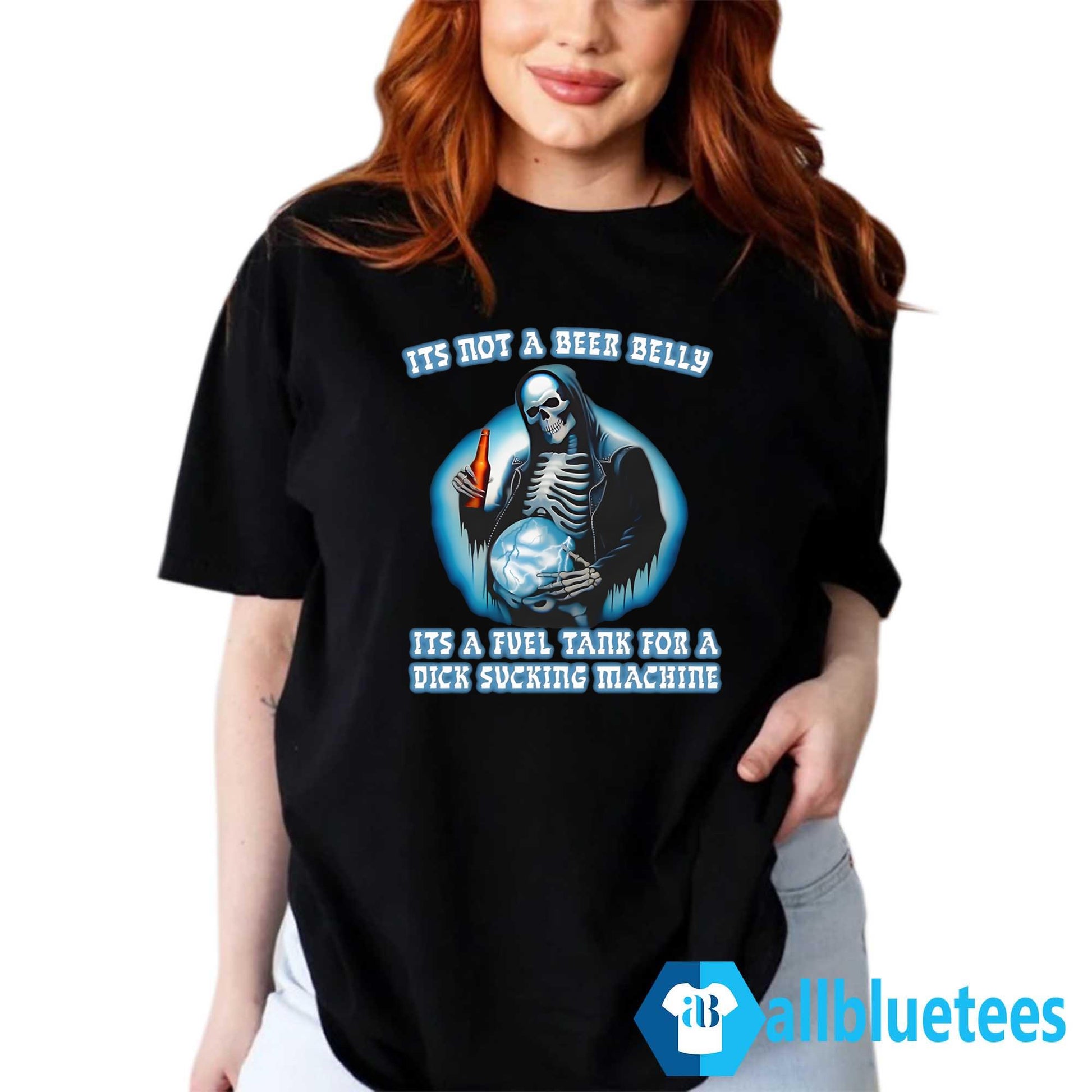 It’s Not A Beer Belly It’s A Fuel Tank For A Dick Sucking Machine Shirt