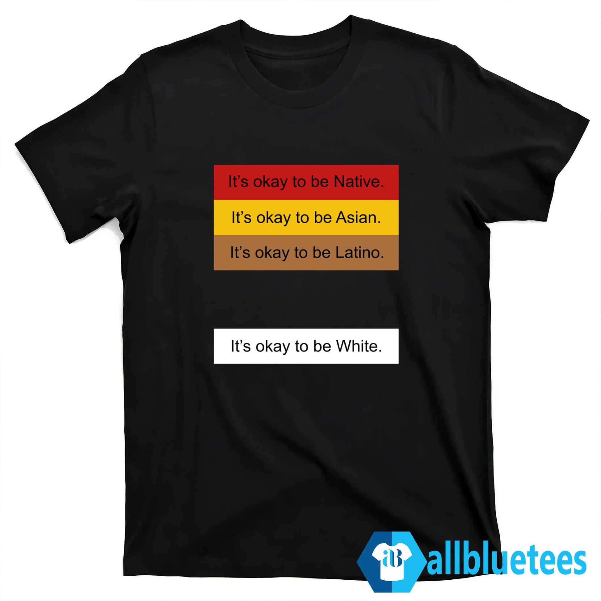 It’s Okay To Be Native It’s Okay To Be White Shirt