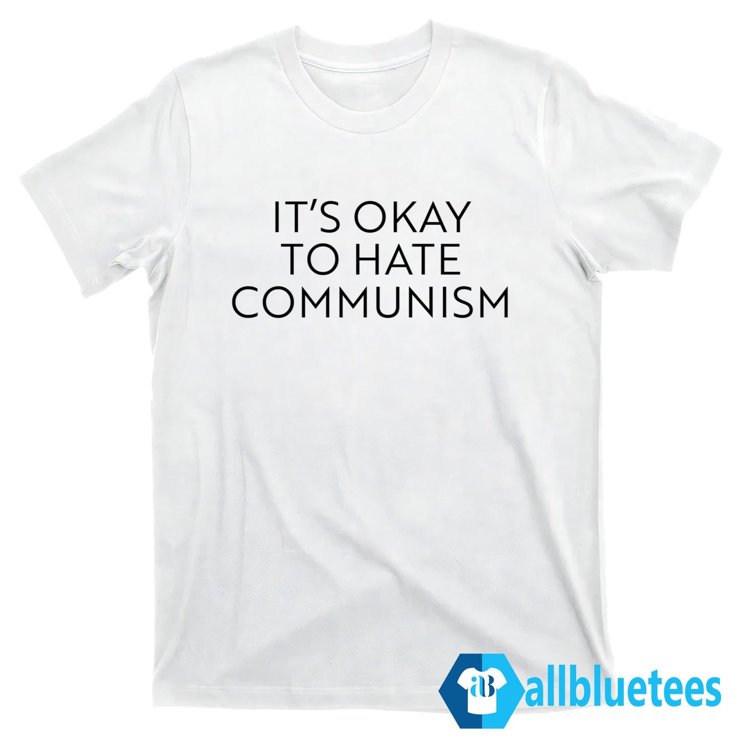 It’s Okay To Hate Communism Shirt