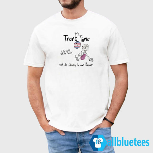It’s Trans Time Let’s Identify With The Genders Shirt
