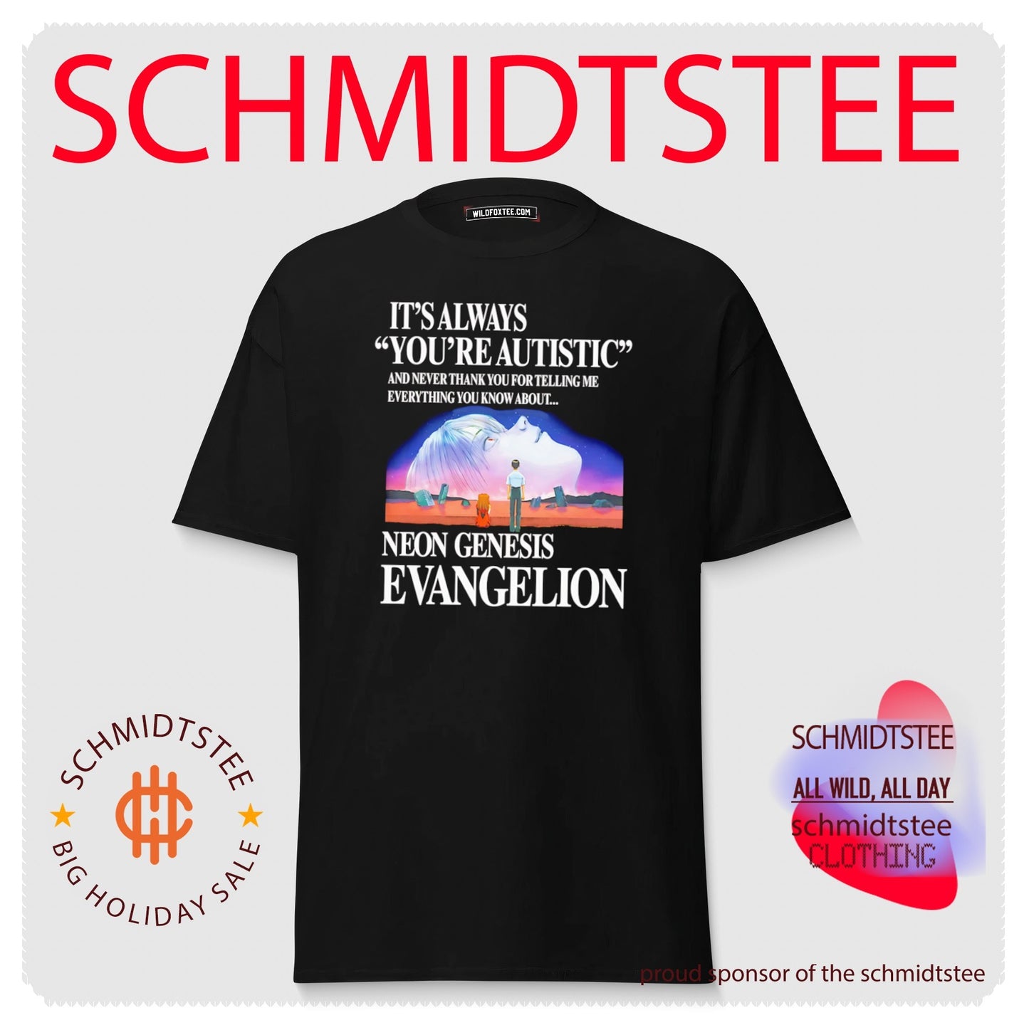 It’s always you’re autistic and never thank you for telling me everything you know about the anime shirt