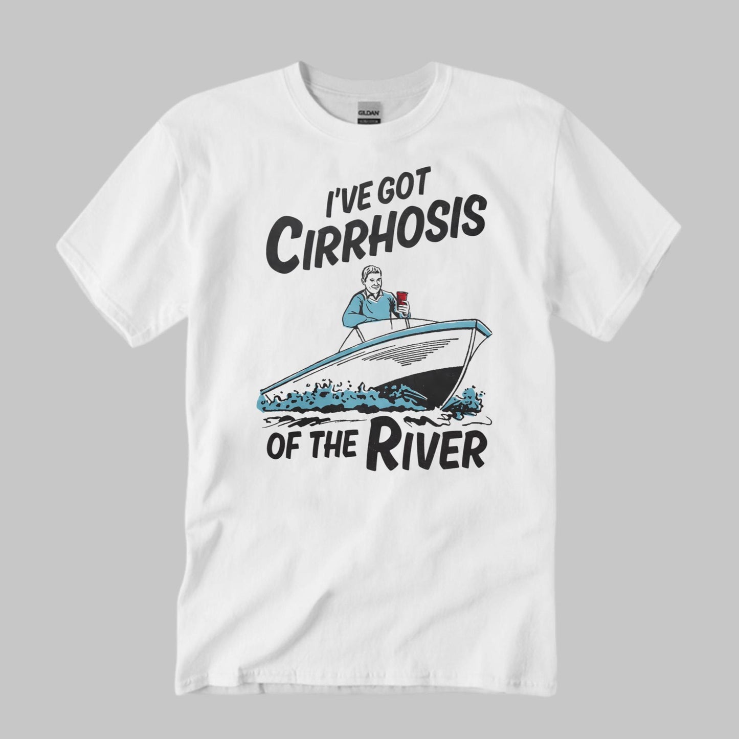 I’ve Got Cirrhosis Of The River Shirt