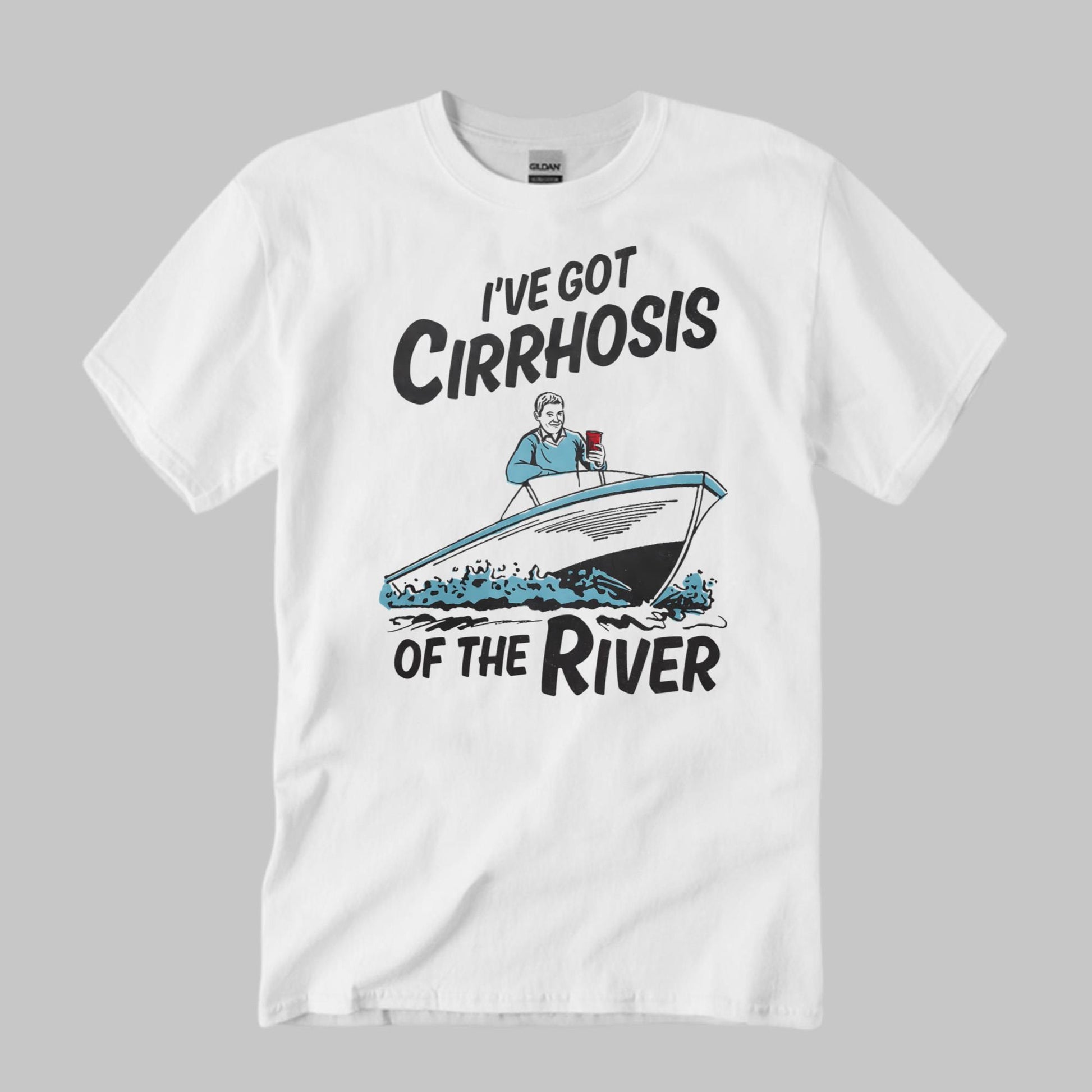 I’ve Got Cirrhosis Of The River Shirt