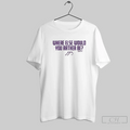 J J Mccarthy Where Else Would You Rather Be T Shirt