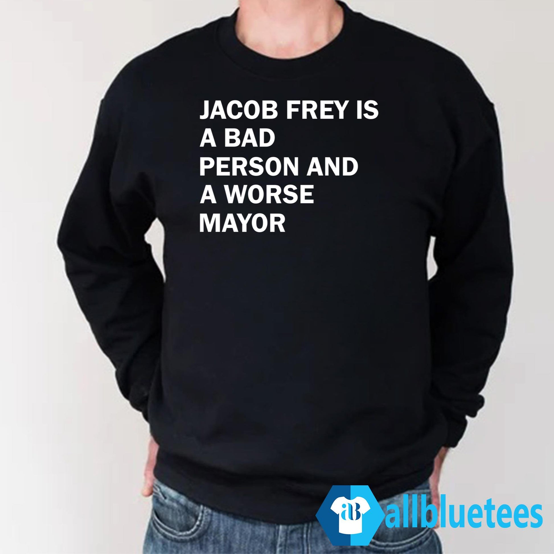Jacob Frey Is A Bad Person And A Worse Mayor Shirt