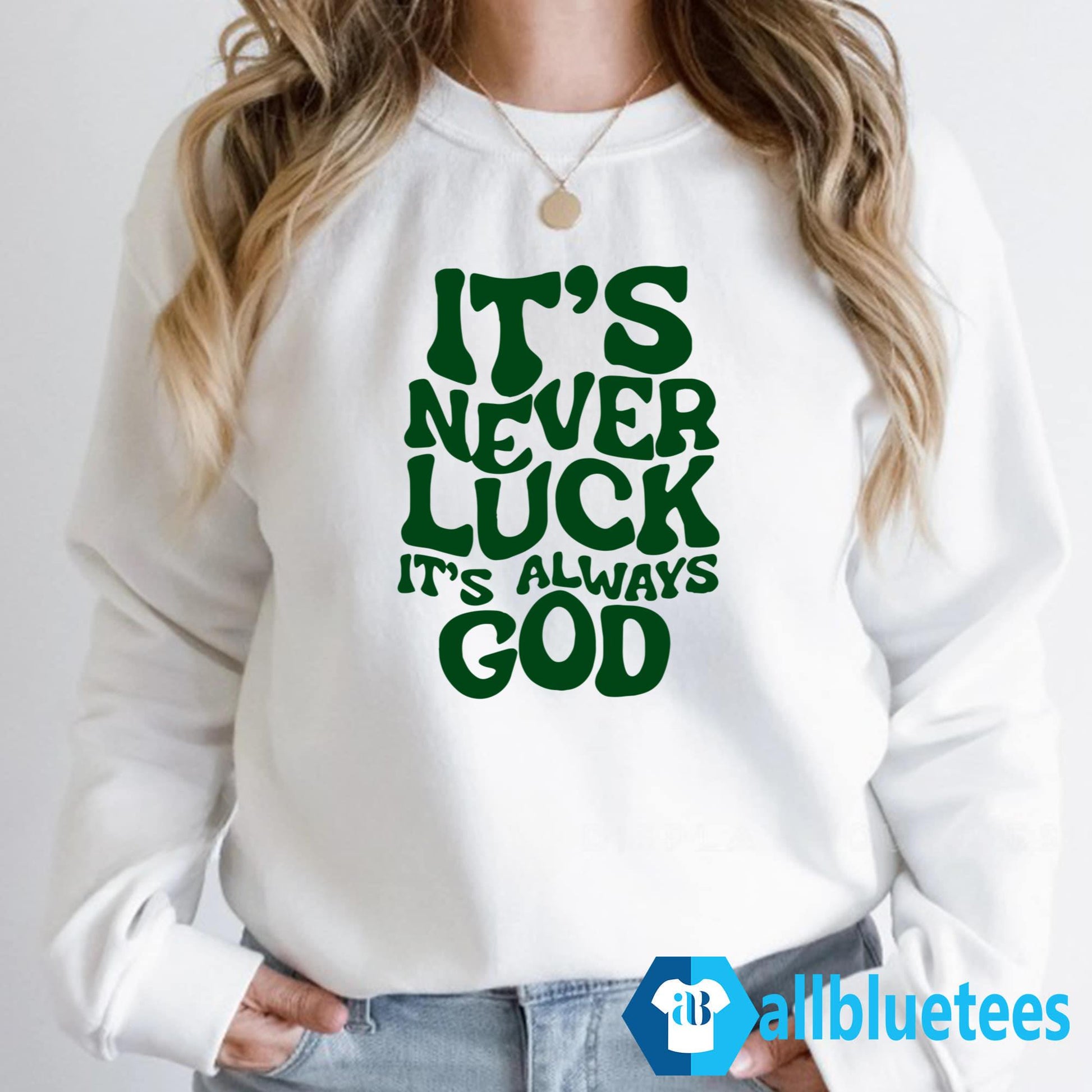 Jacque Aye It’s Never Luck It’s Always God Shirt
