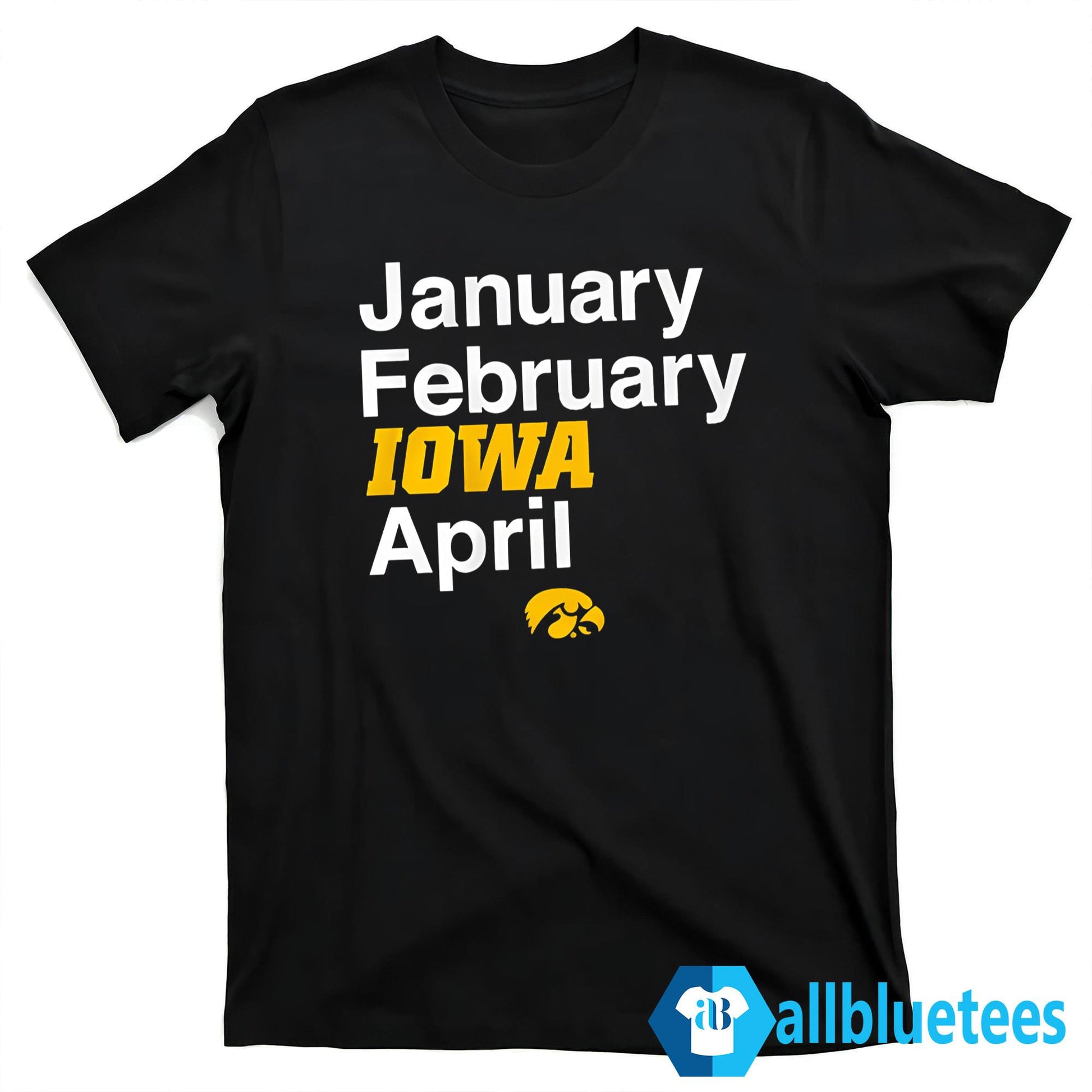 January February Iowa April Shirt