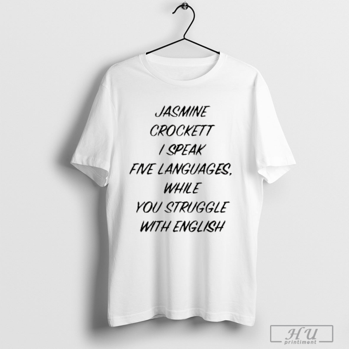 Jasmine Crockett I Speak Five Languages While You Struggle With English Shirt T Shirt