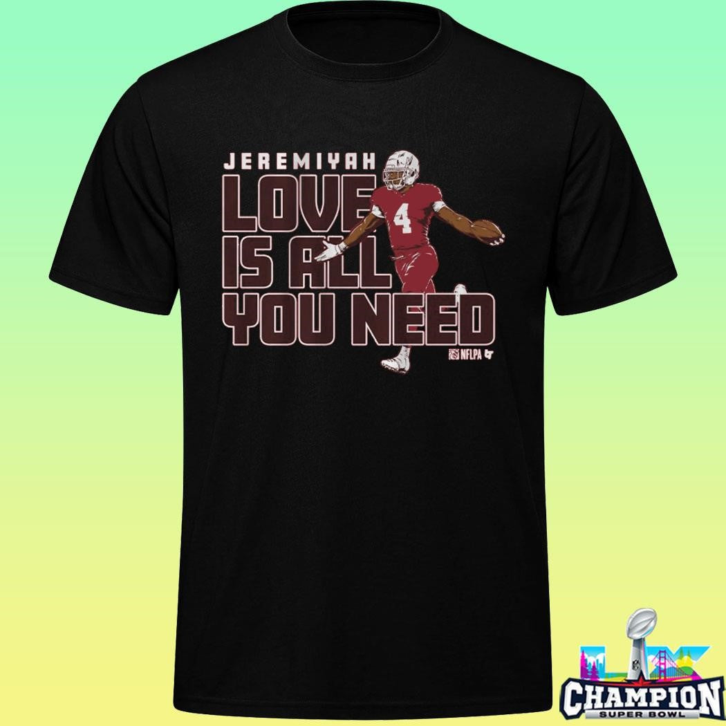 Jeremiyah Love Is All You Need Shirt