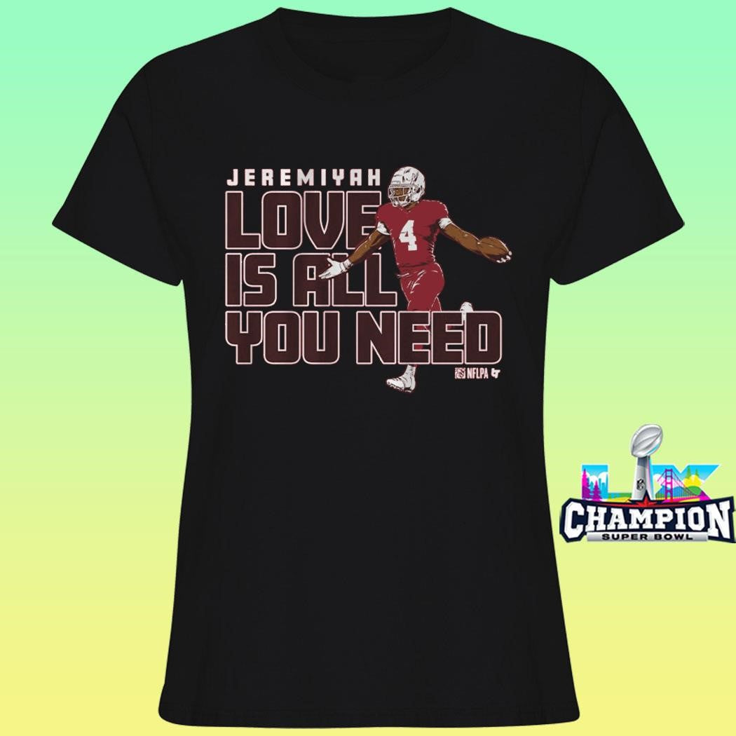 Jeremiyah Love Is All You Need Shirt