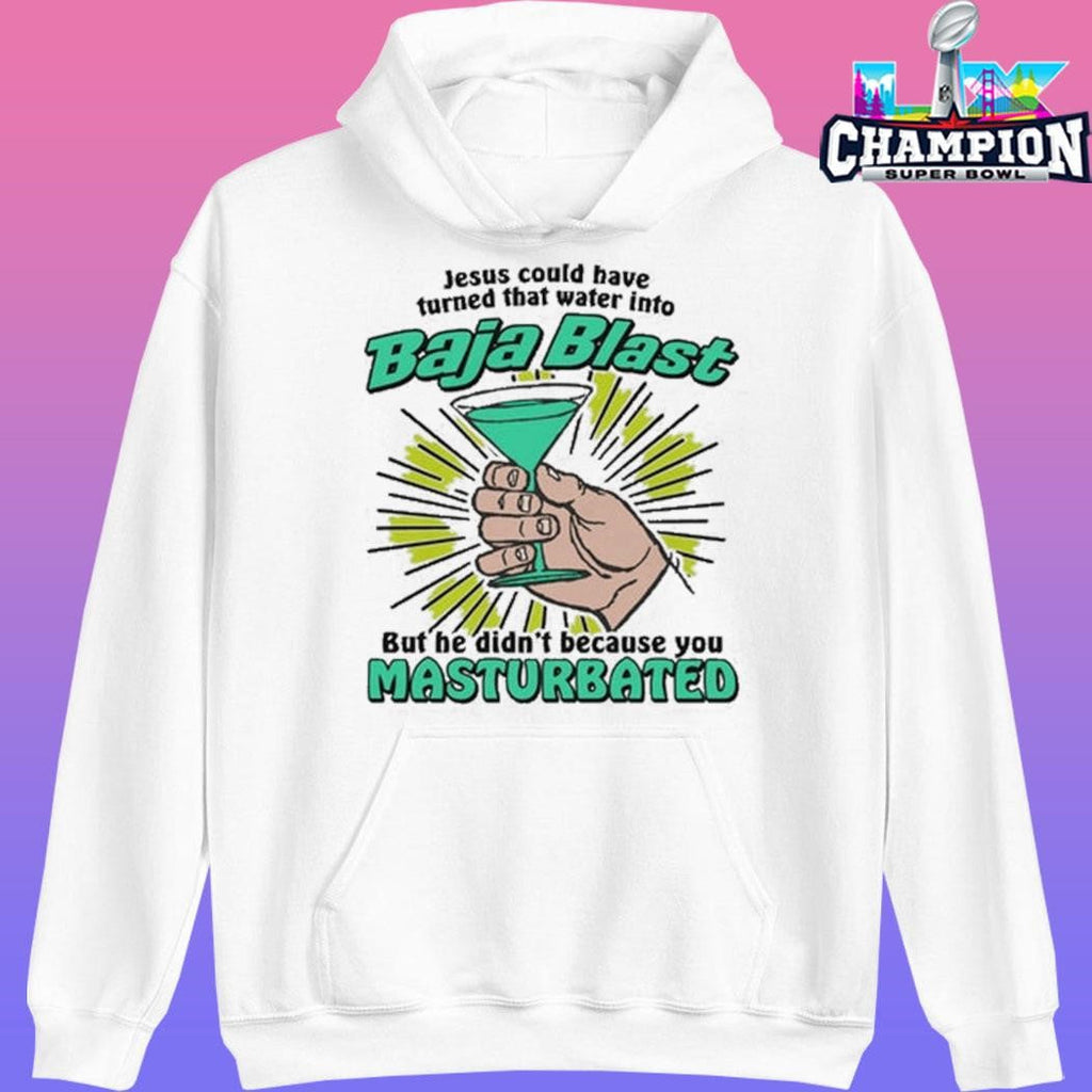 Jesus Could Have Turned That Water Into Soda But He Didn’t Because You Masturbated Shirt