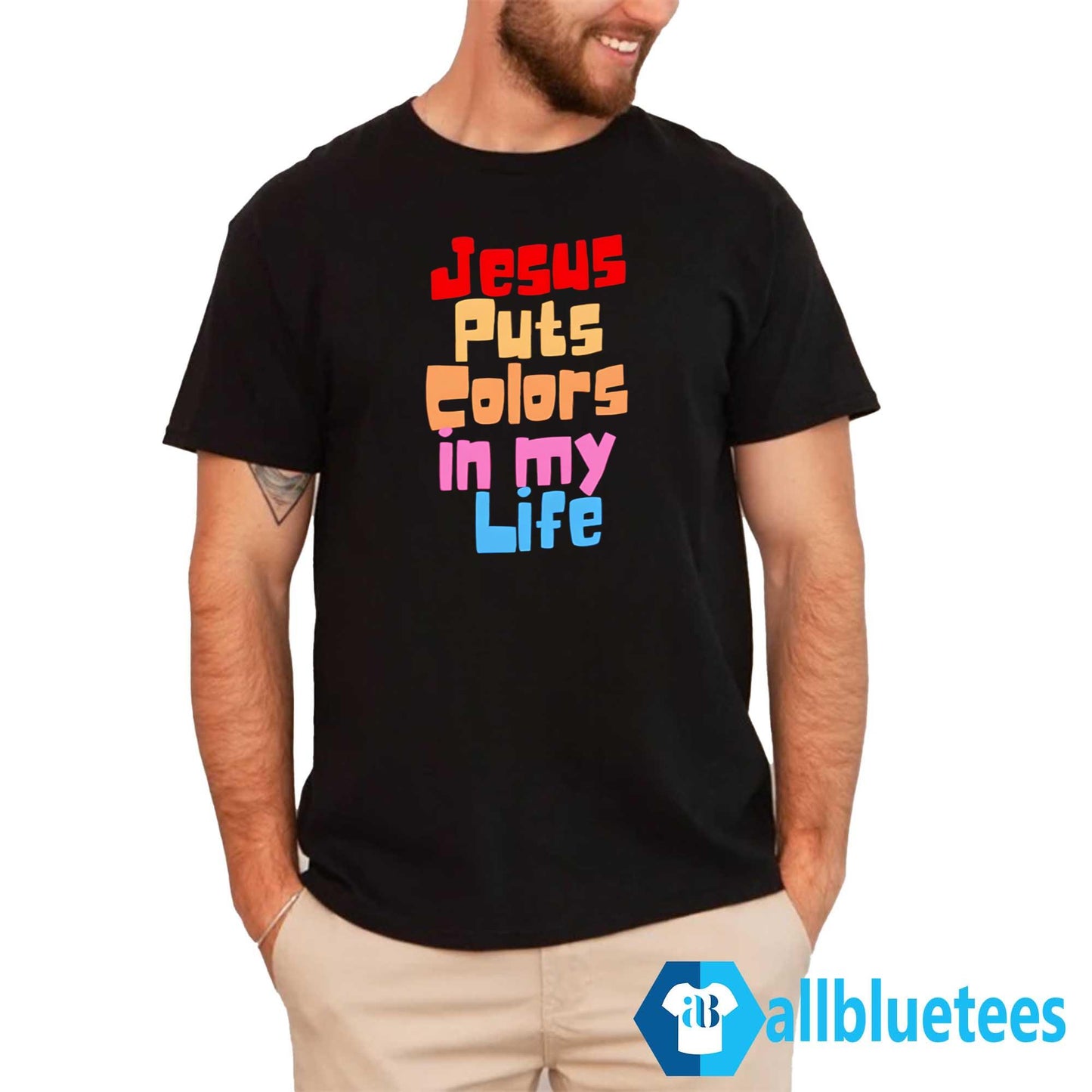 Jesus Puts Colors In My Life Shirt