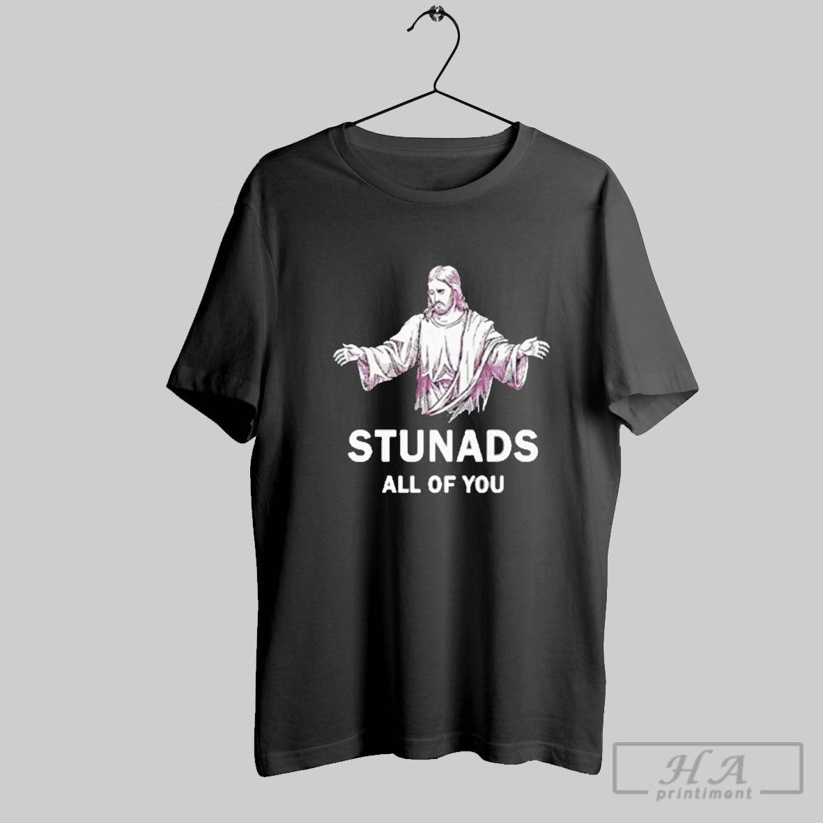 Jesus Stunads All Of You