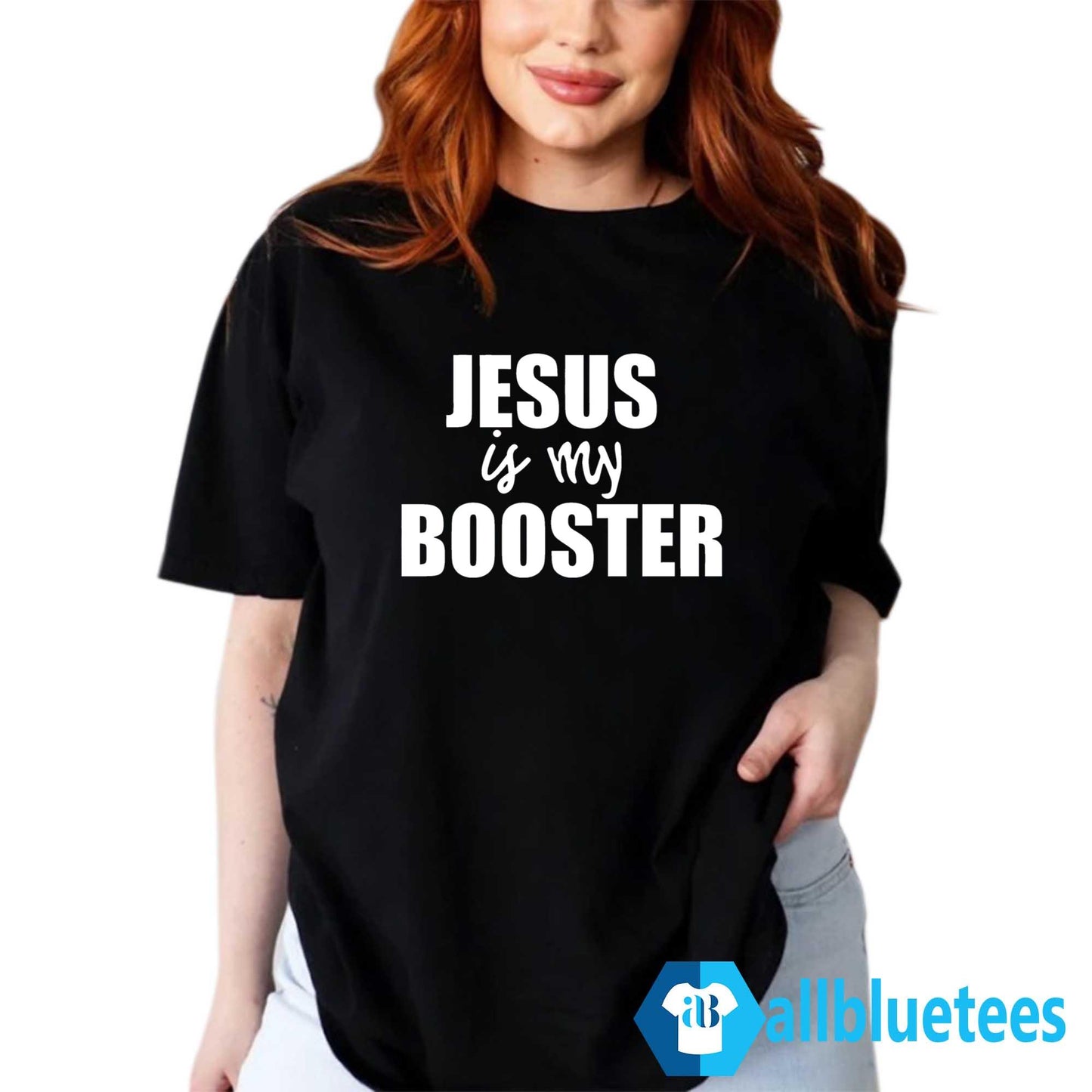 Jesus Is My Booster Shirt