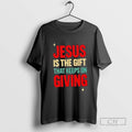 Jesus Is The Gift That Keeps On Giving