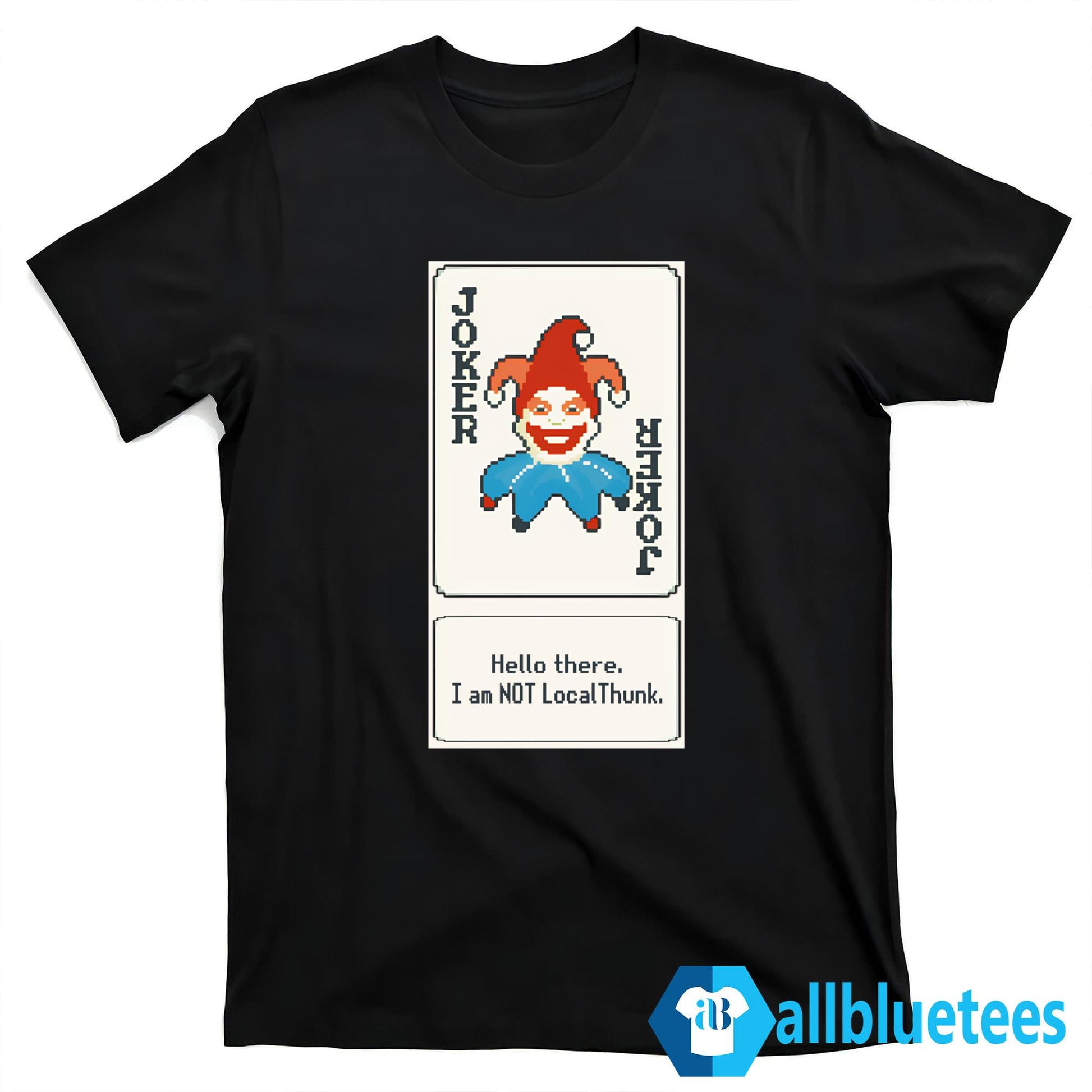 Joker Card Hello There I Am Not LocalThunk Shirt