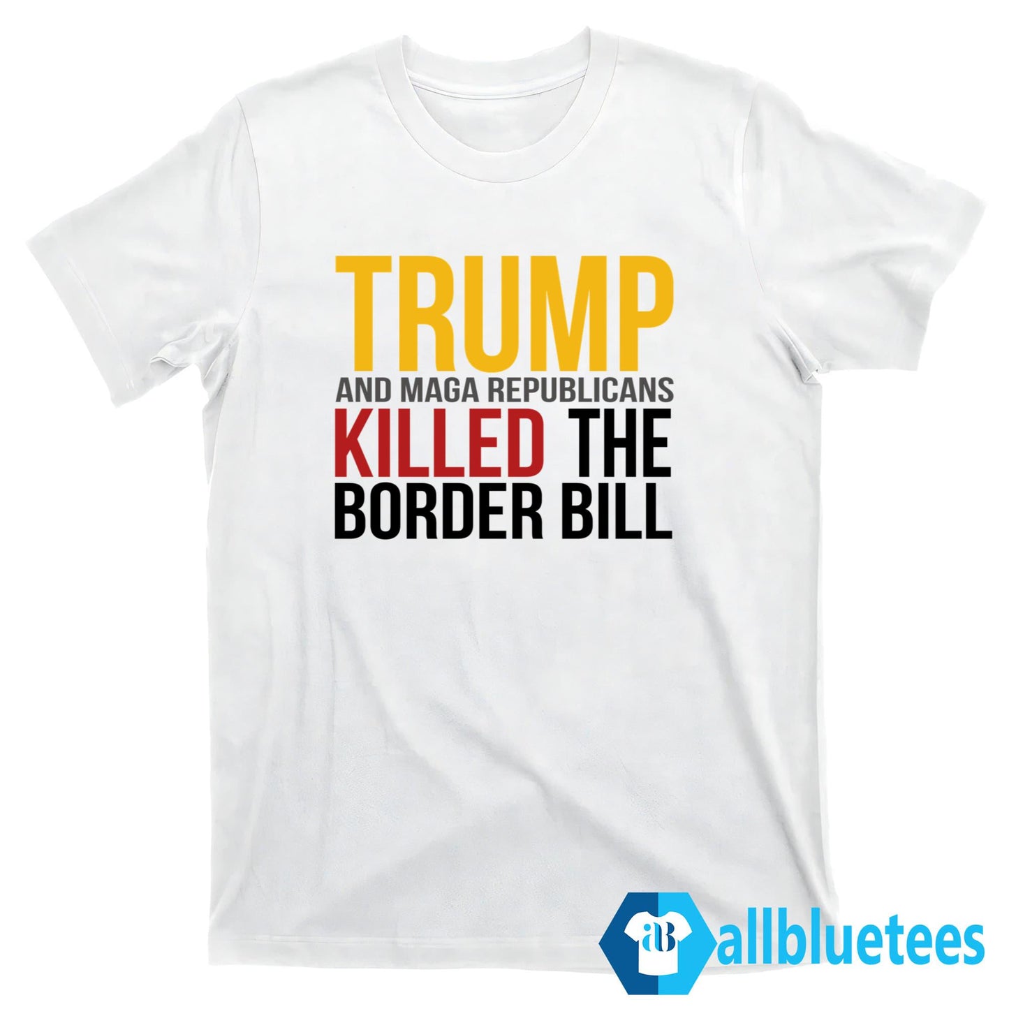 Jon Cooper Trump And MAGA Republicans Killed The Border Bill Shirt