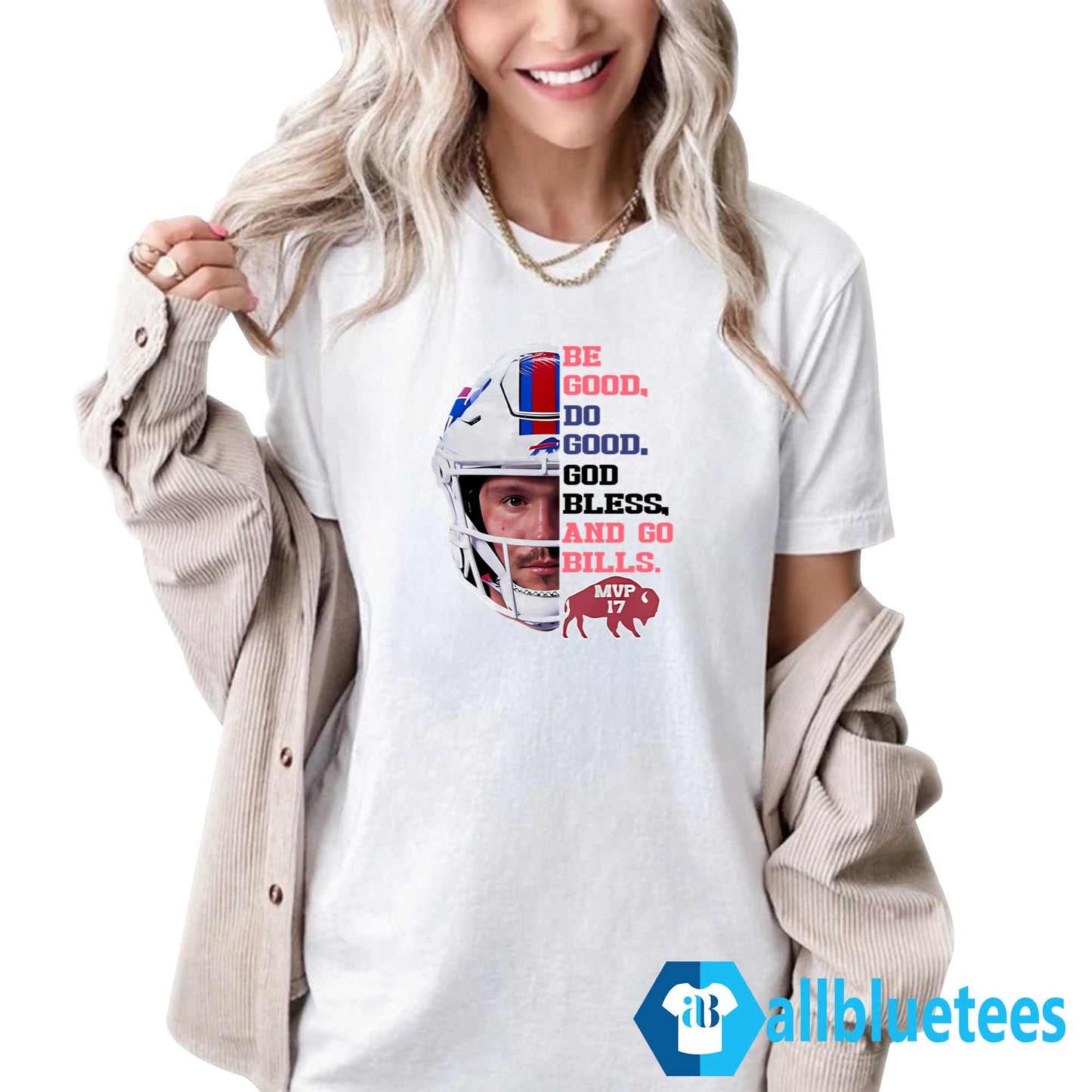Josh Allen MVP 17 Be Good Do Good God Bless And Go Bills Shirt