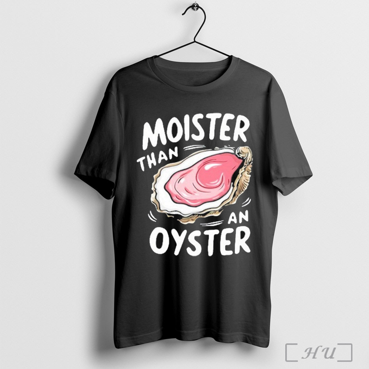 Juicylu14 Moister Than An Oyster T Shirt