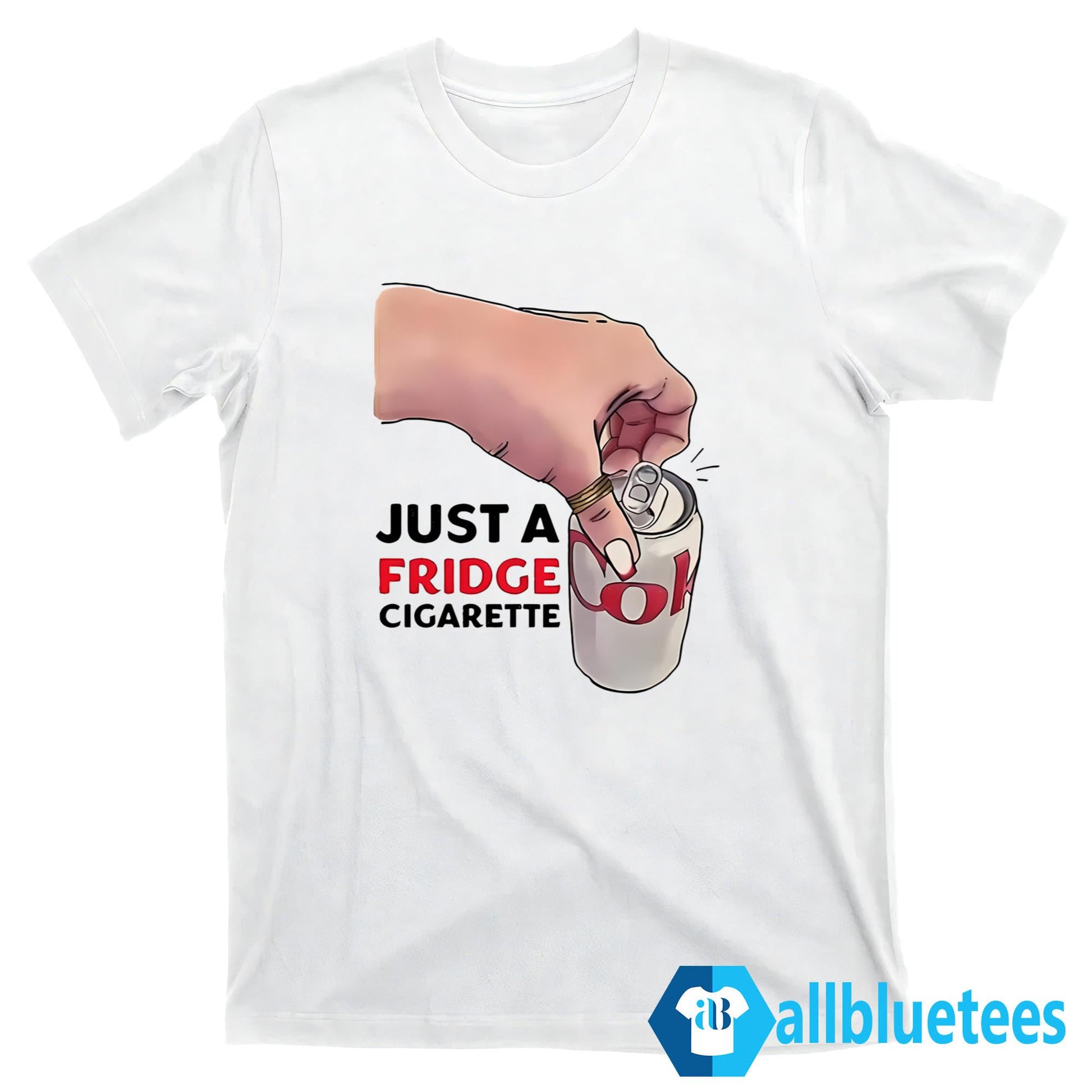 Just A Fridge Cigarette Shirt