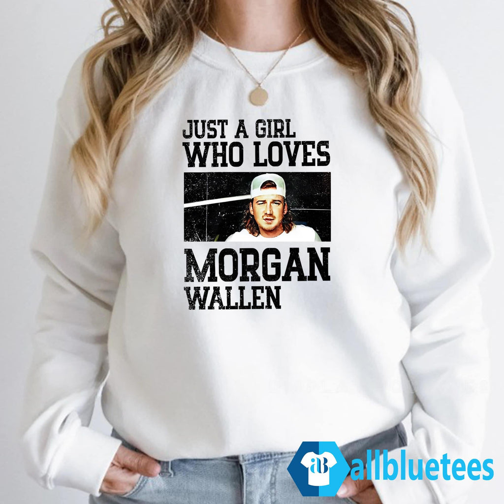Just A Girl Who Loves Morgan Wallen Shirt