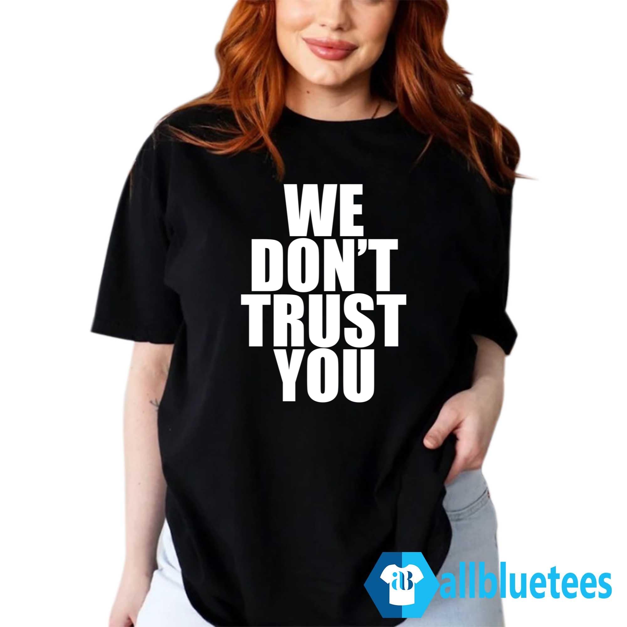 Just Tokyo We Don’t Trust You Shirt
