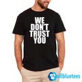 Just Tokyo We Don’t Trust You Shirt