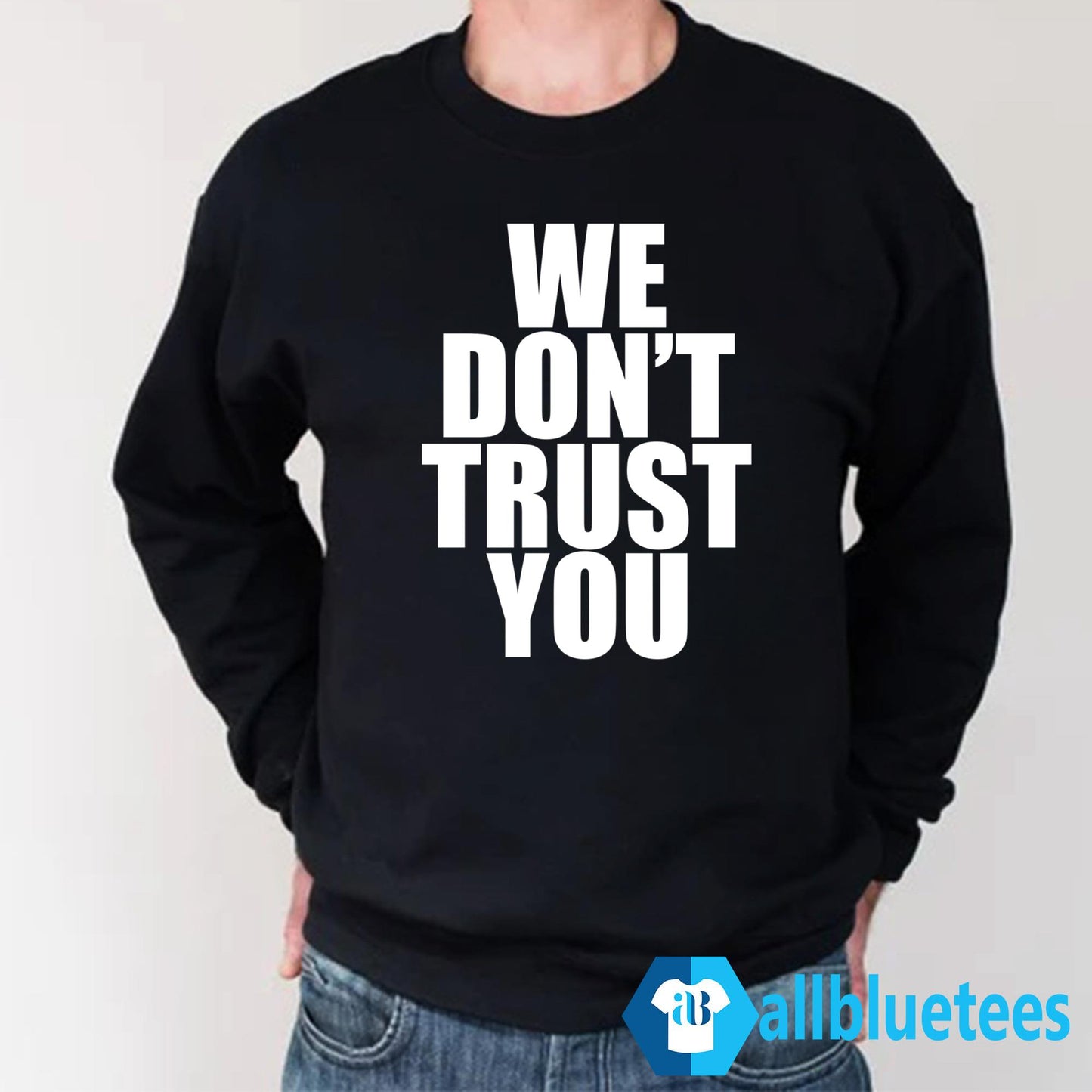 Just Tokyo We Don’t Trust You Shirt