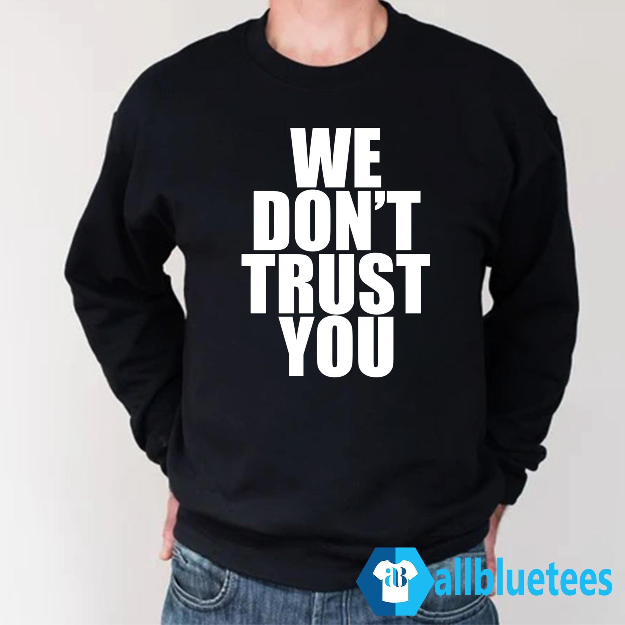 Just Tokyo We Don’t Trust You Shirt