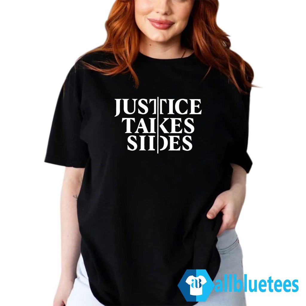 Justice Takes Sides Shirt