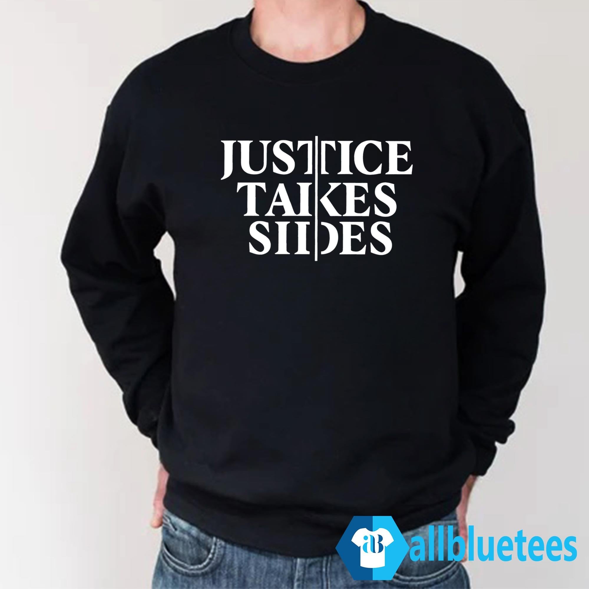 Justice Takes Sides Shirt
