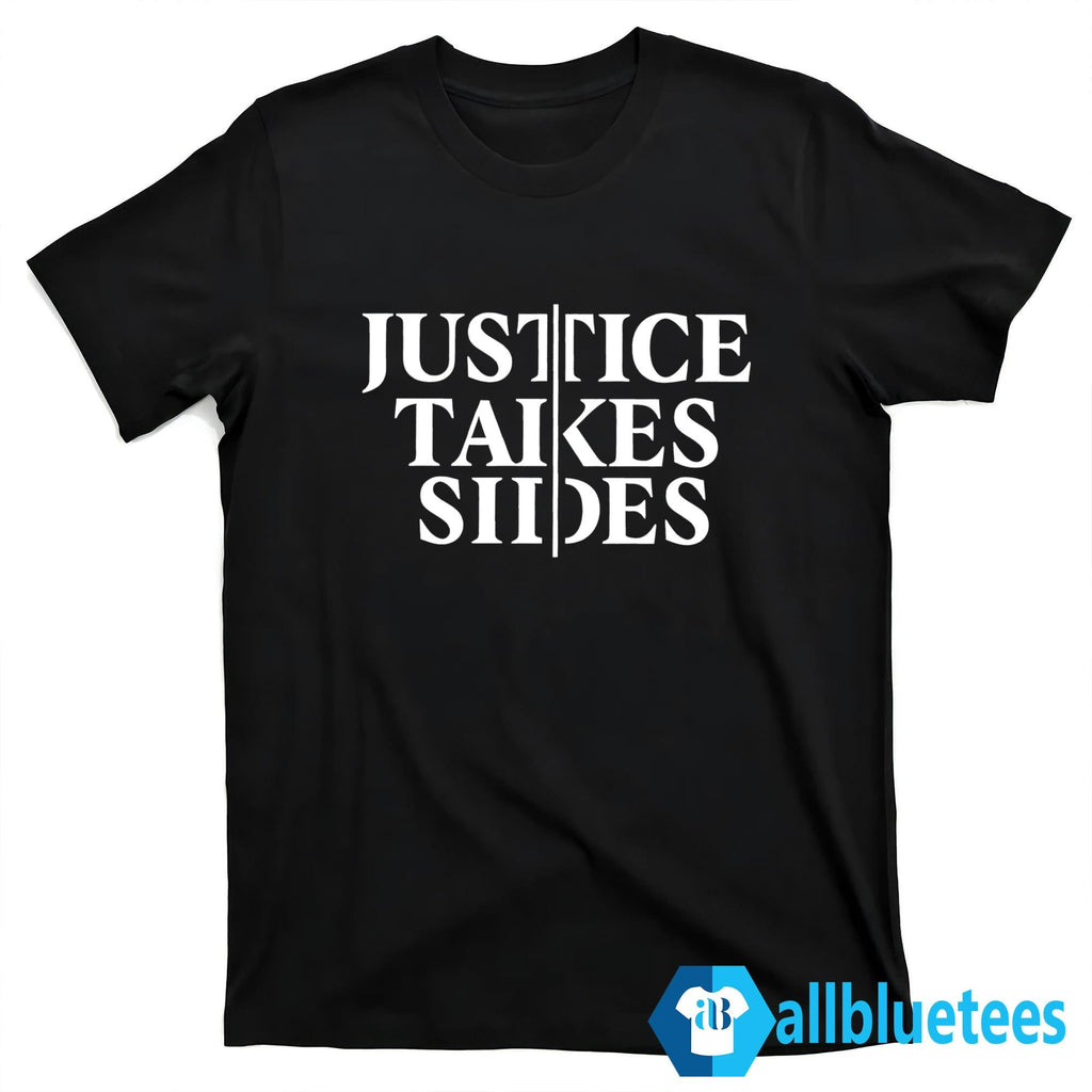 Justice Takes Sides Shirt