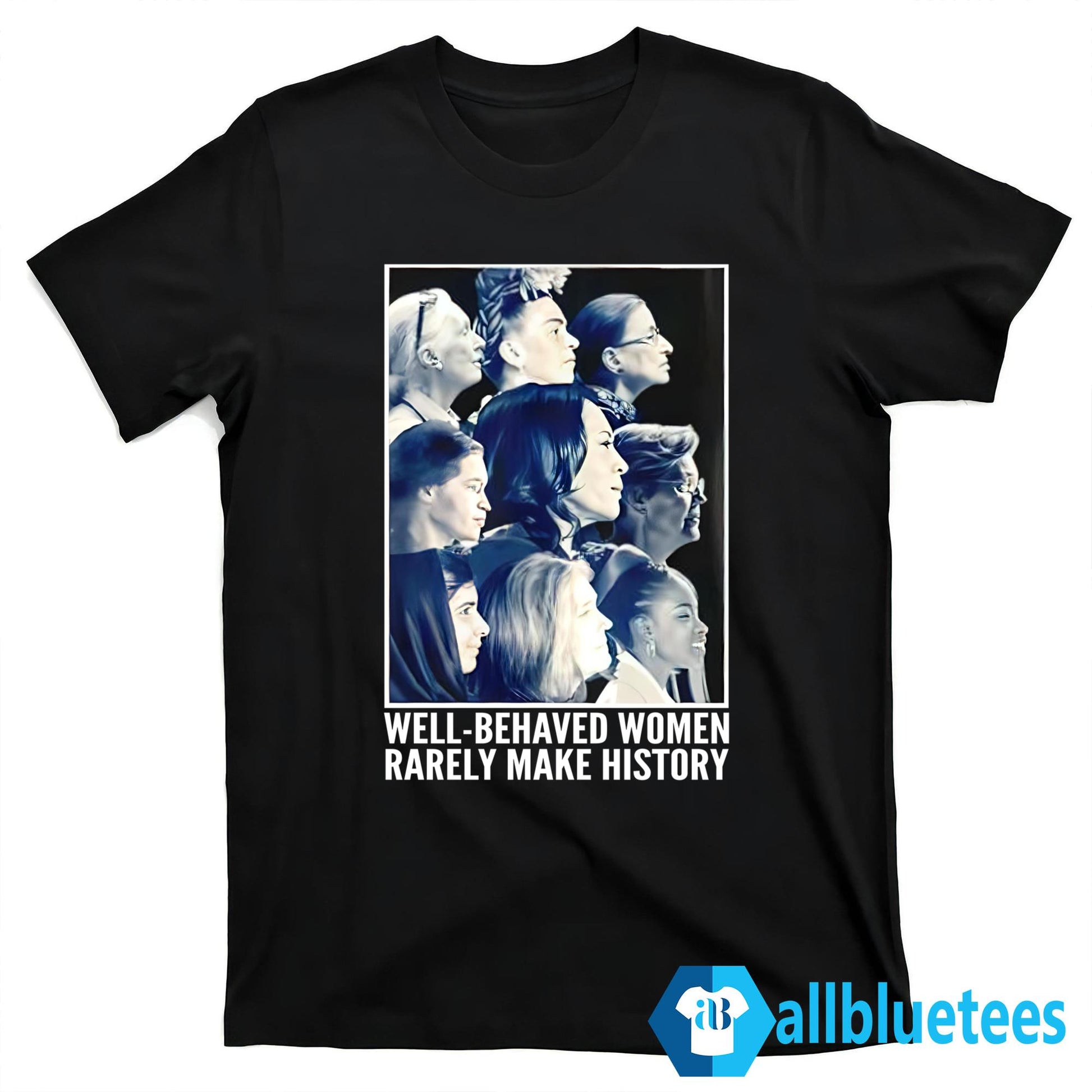 Kamala Harris Well Behaved Women Rarely Make History Shirt