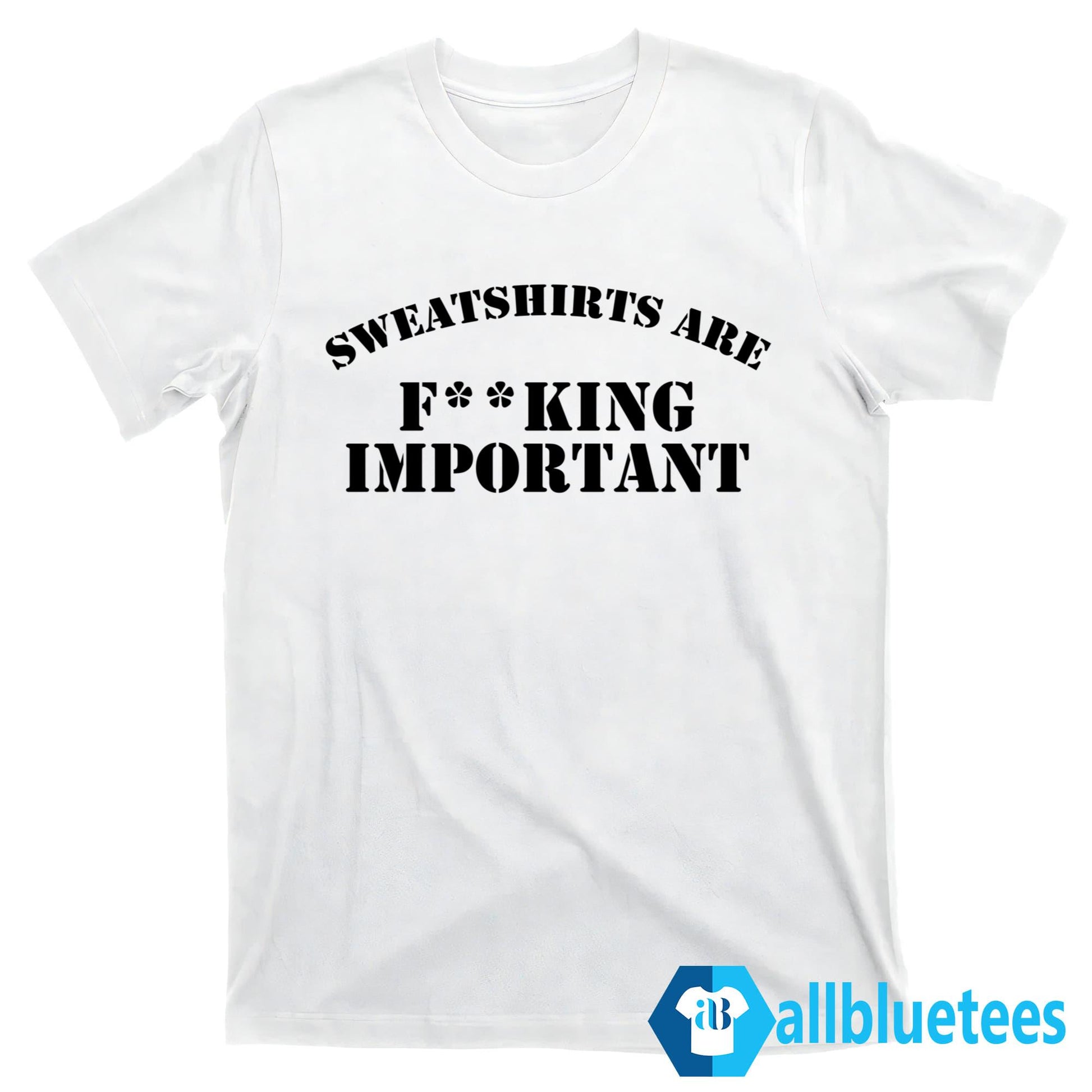Kanye West Sweatshirts Are F**king Important Shirt