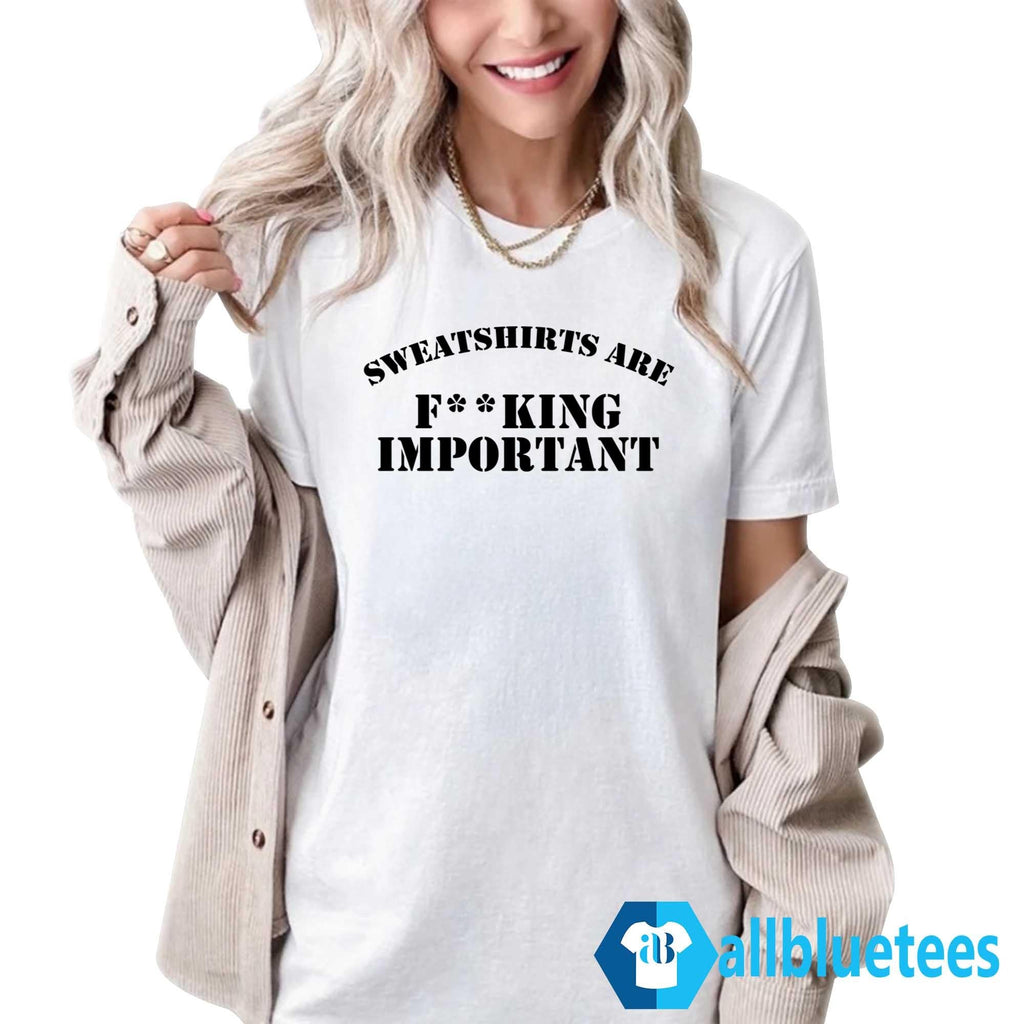 Kanye West Sweatshirts Are F**king Important Shirt
