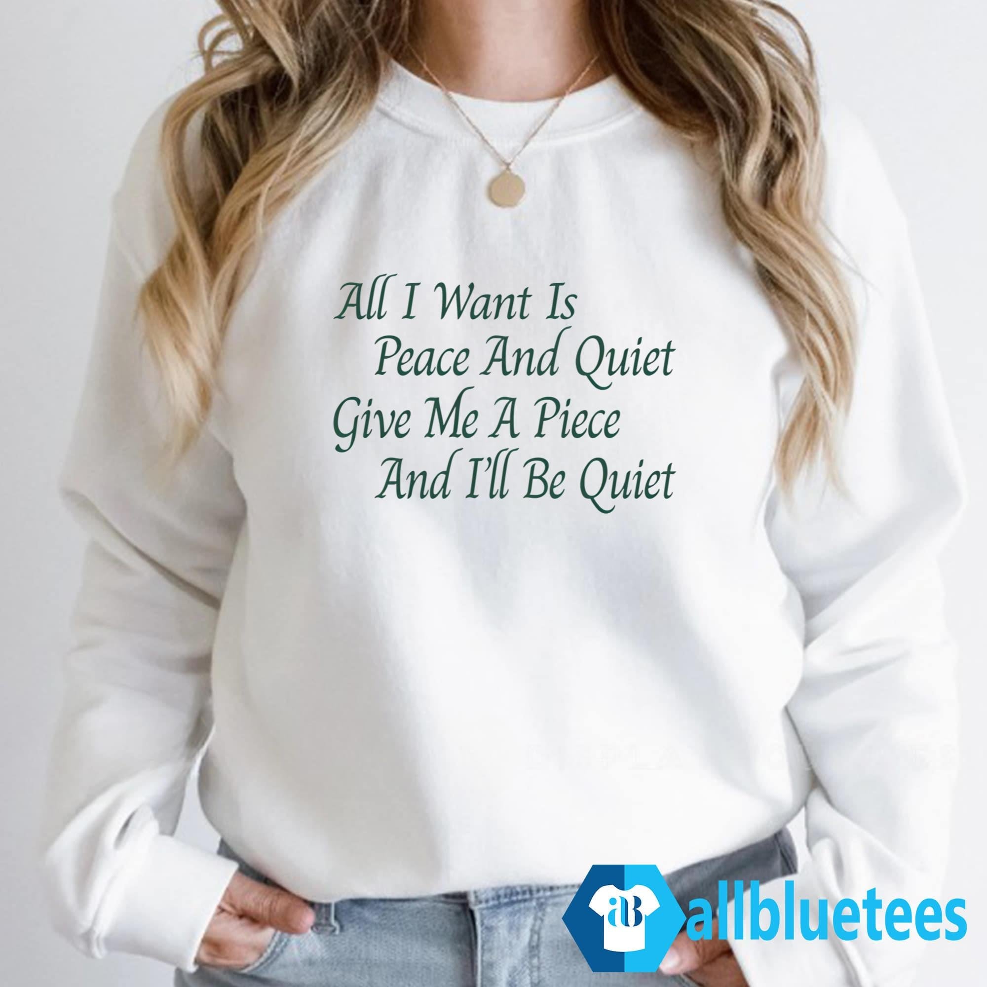 Karan Boolani All I Want Is Peace And Quiet Shirt