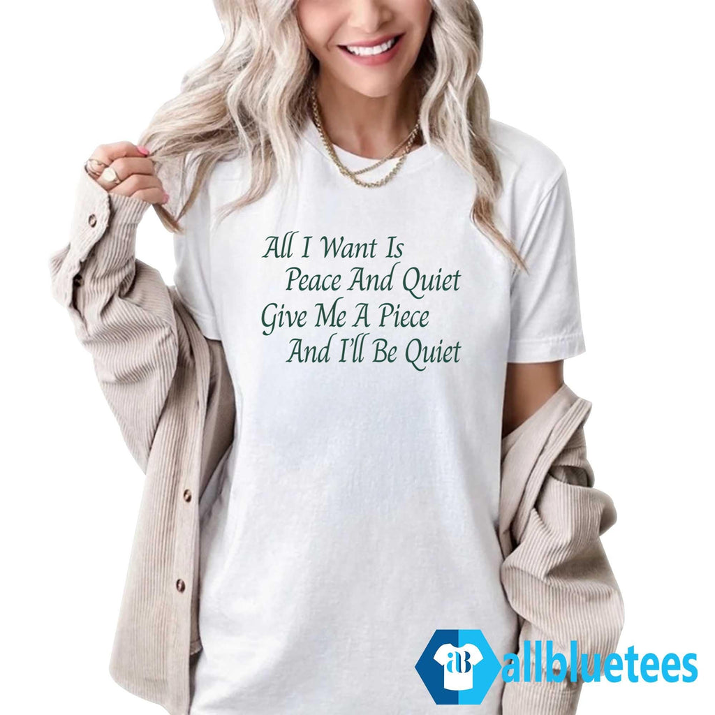 Karan Boolani All I Want Is Peace And Quiet Shirt