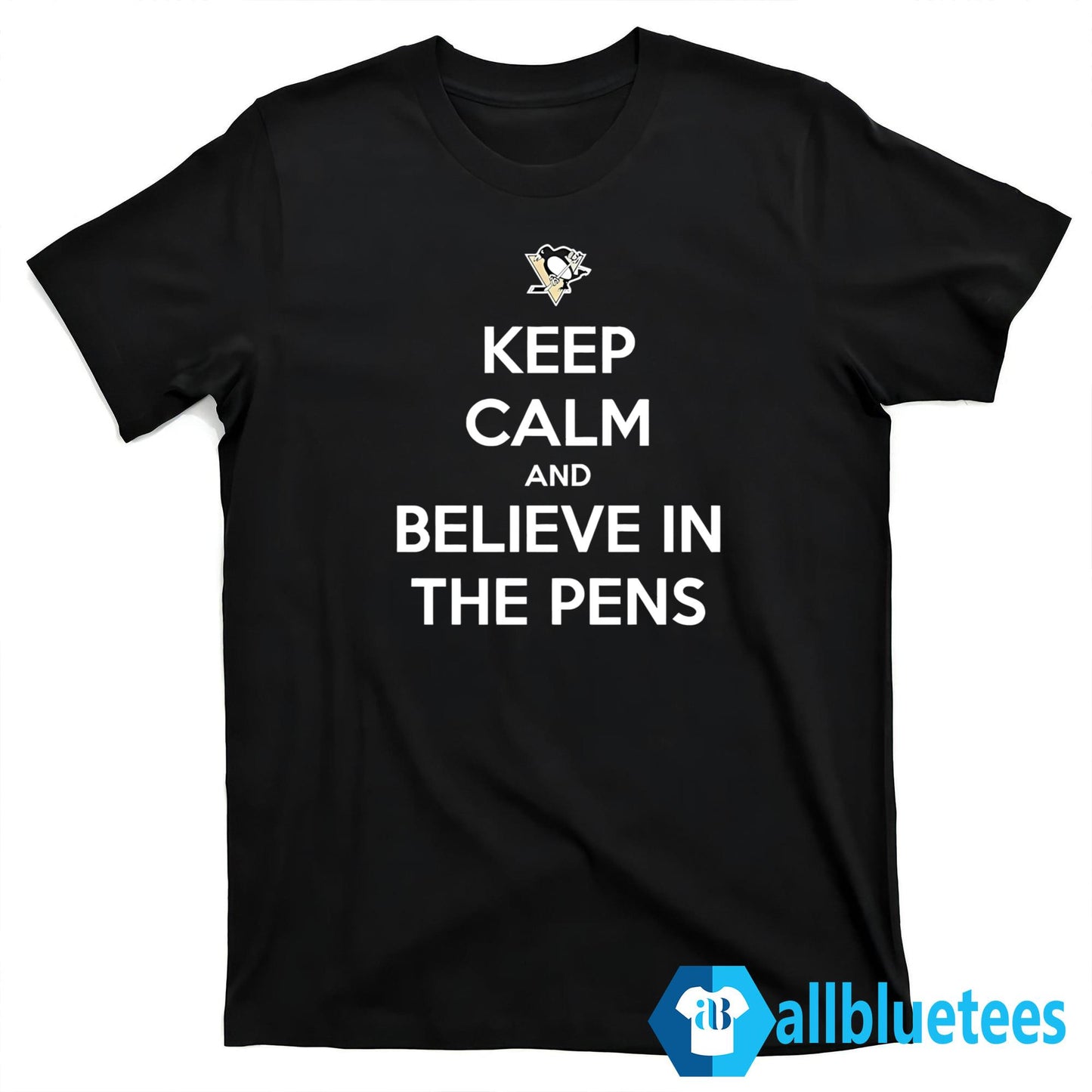 Keep Calm And Believe In The Pens Shirt