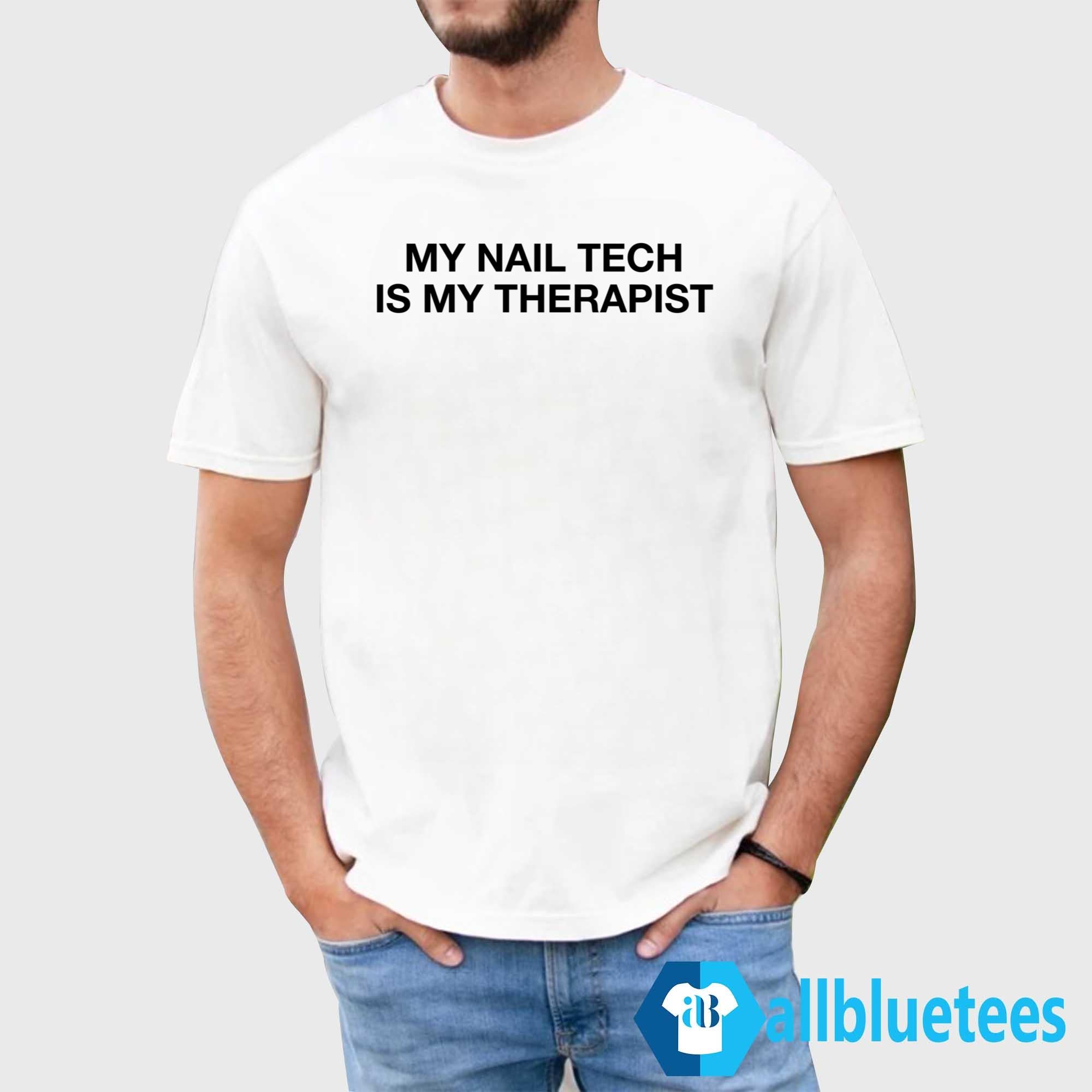 Kelly My Nail Tech Is My Therapist Shirt