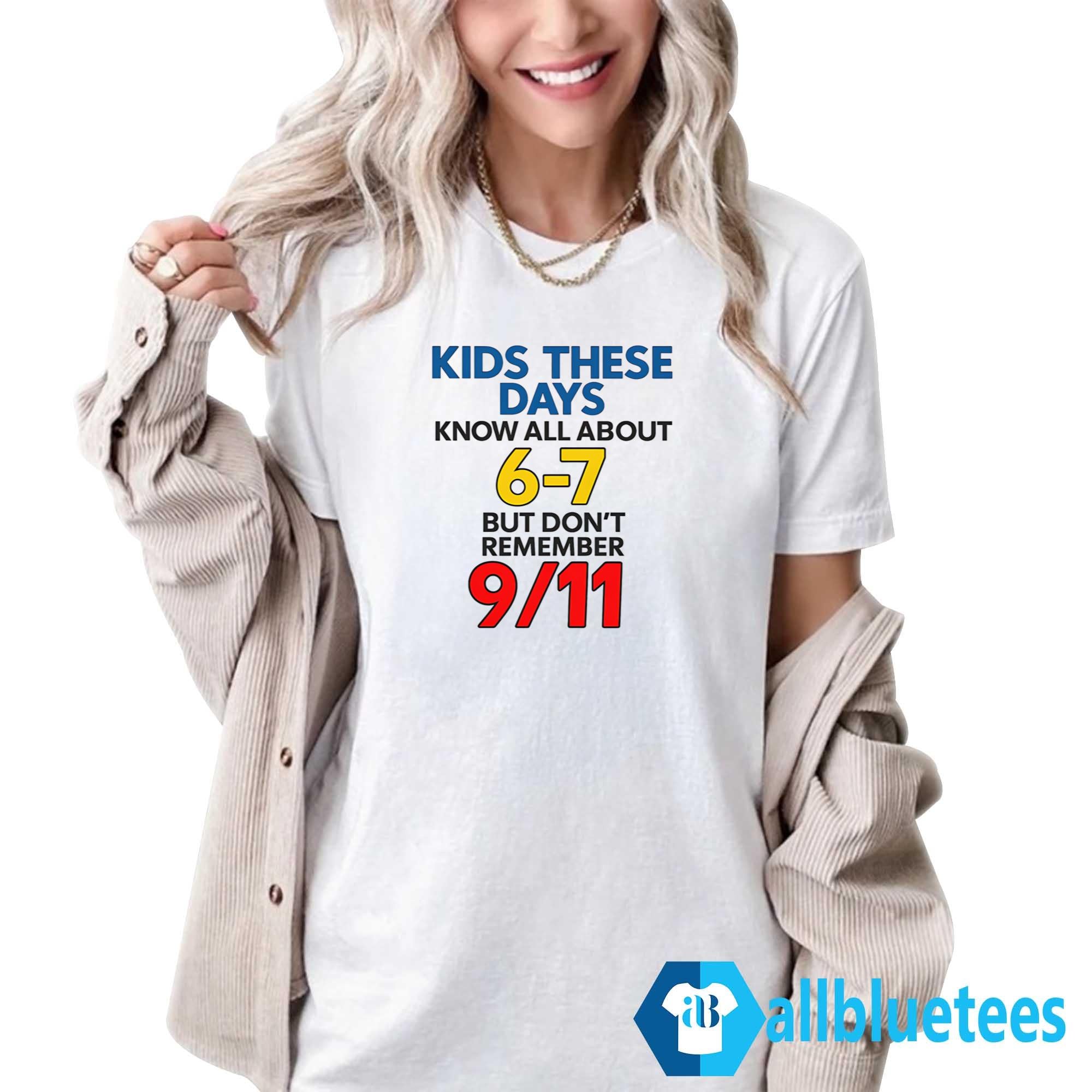 Kids These Days Know All About 6-7 Shirt