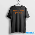 Kind Of Rude Potato Tshirts Sweater