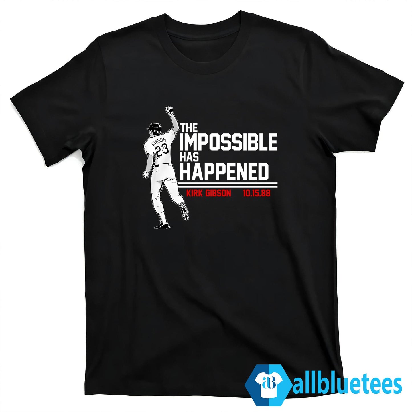 Kirk Gibson 10 15 88 The Impossible Has Happened Shirt