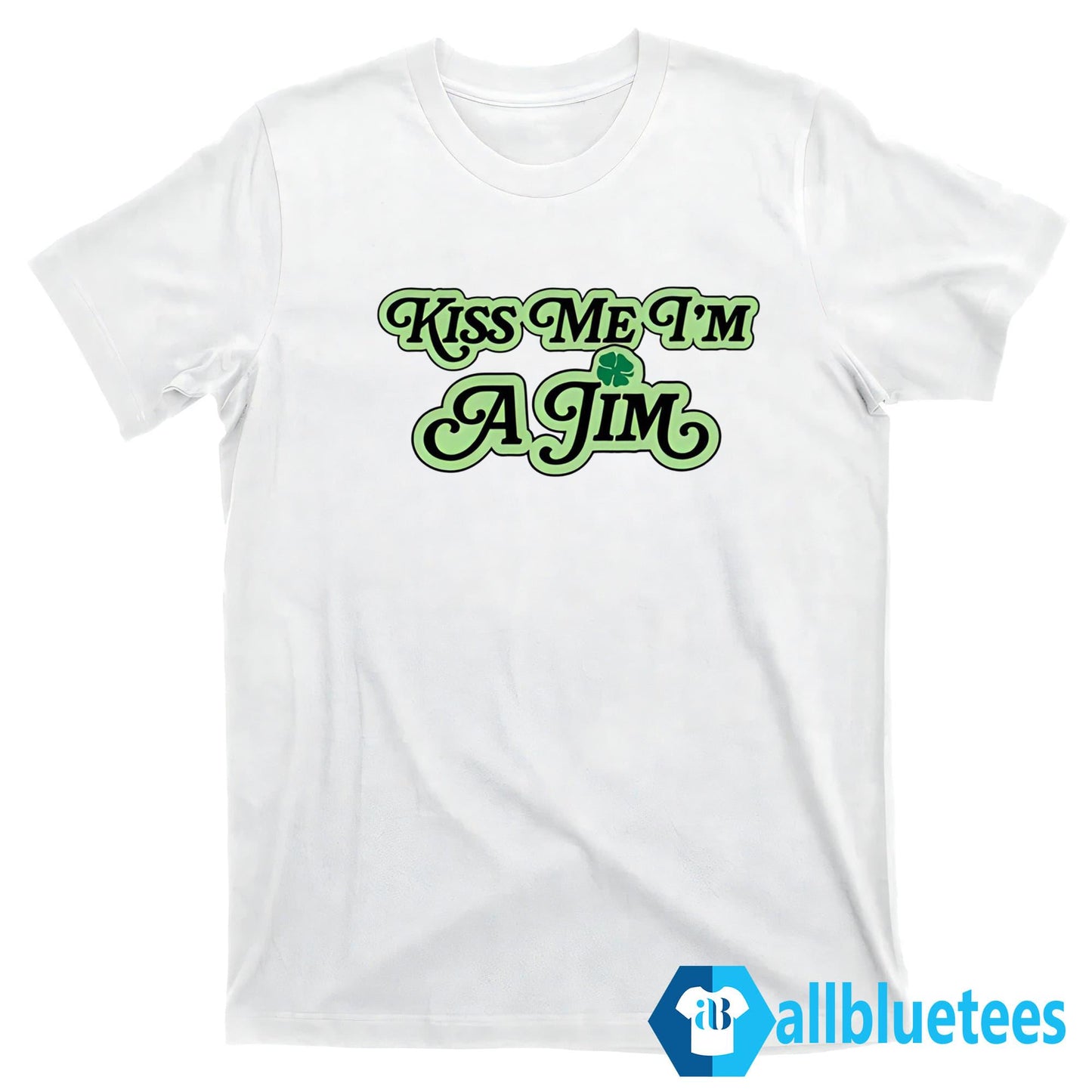 Kiss Me I’m A Jim Shirt