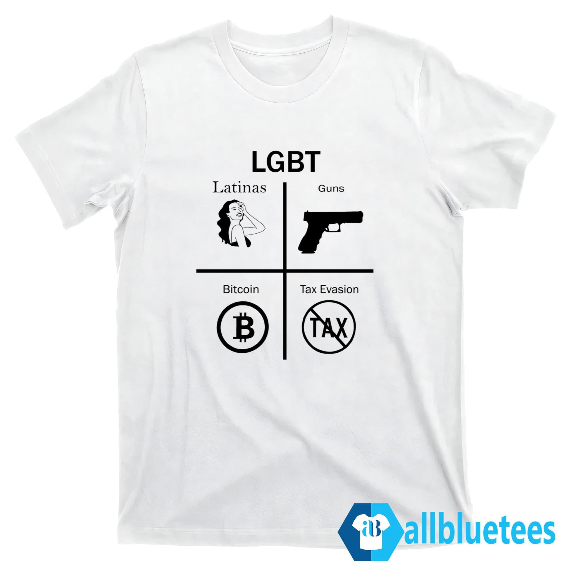 LGBT Latinas Gun Bitcoin Tax Evasion Shirt