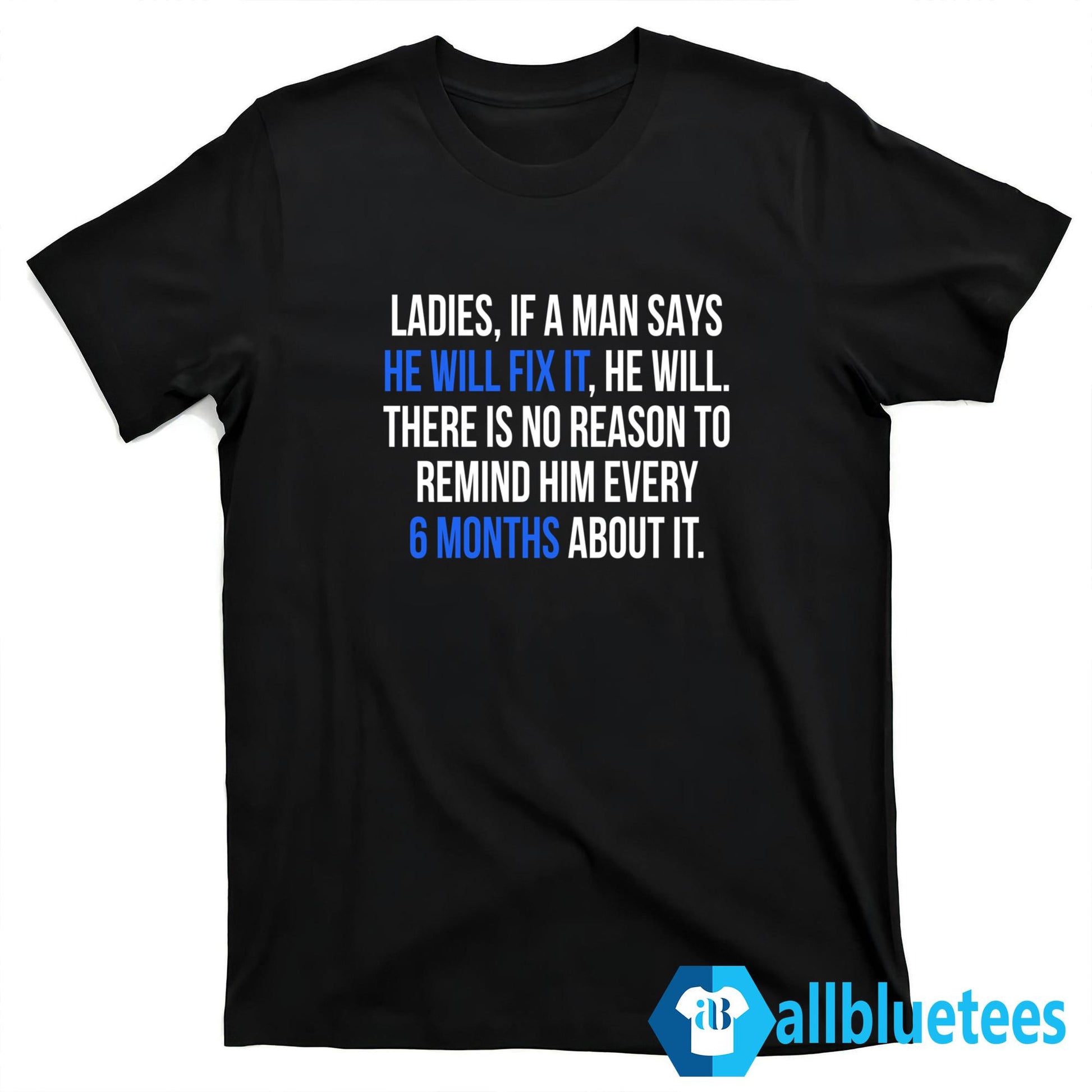 Ladies If A Man Says He Will Fix It He Will Shirt