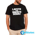 Layeth The Smacketh Down Shirt